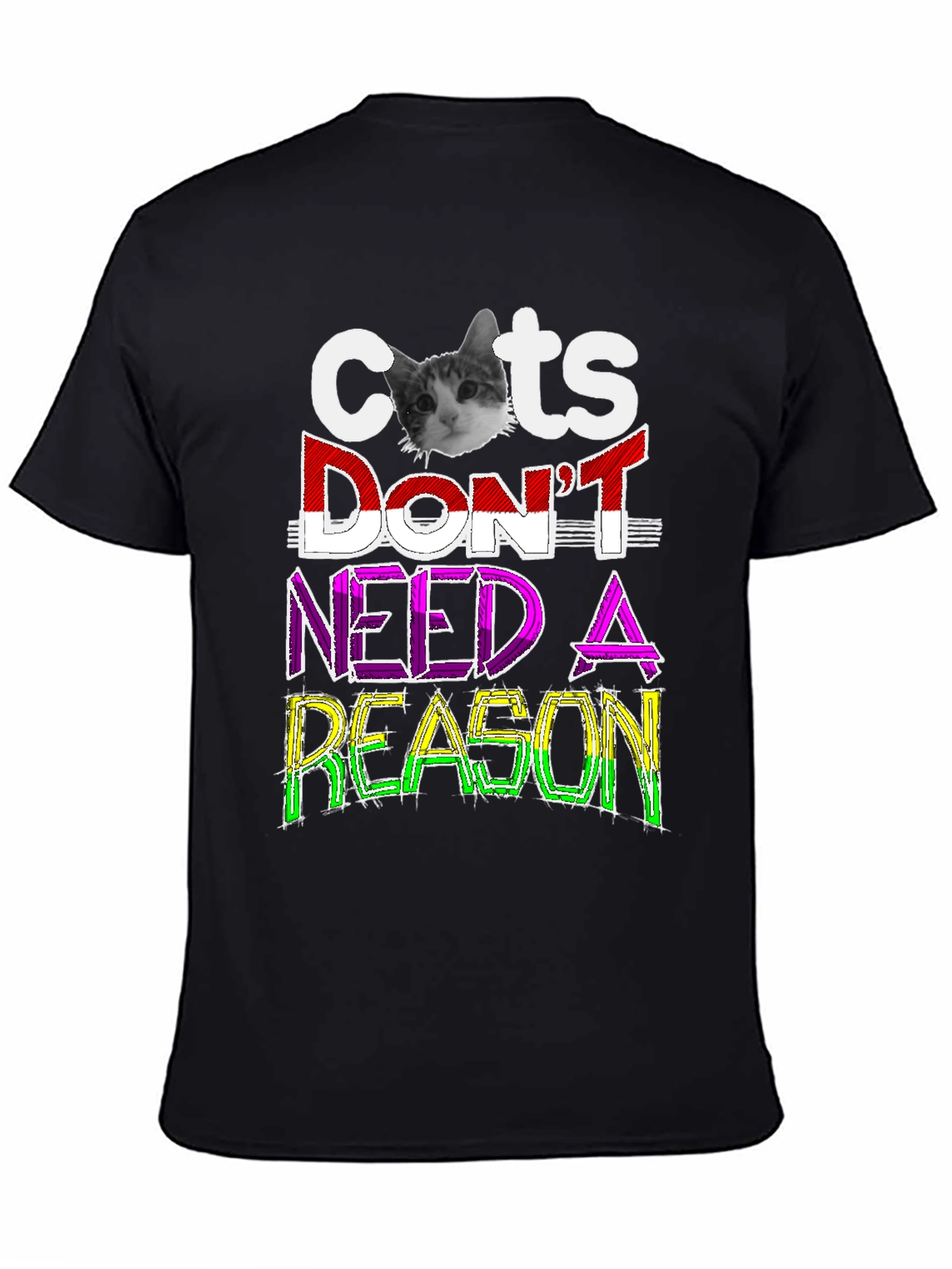 Cats Dont Need A Reason Graphic Tee