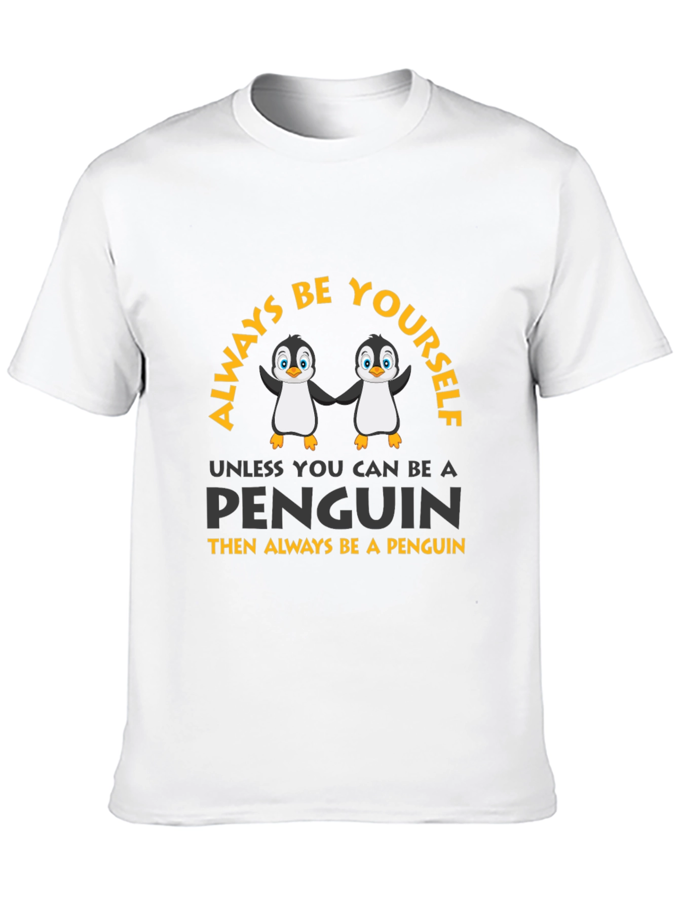 Always Be Yourself Penguin Graphic T-Shirt