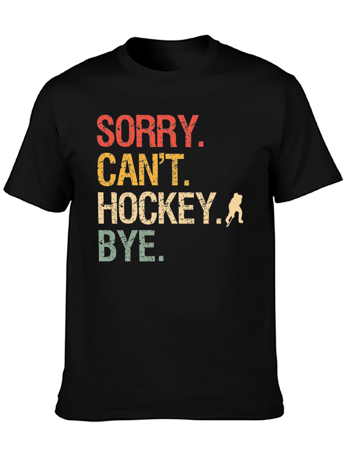 Sorry Cant Hockey T-Shirt