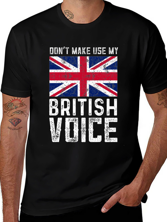 Dont Make Me Use My British Voice T-Shirt