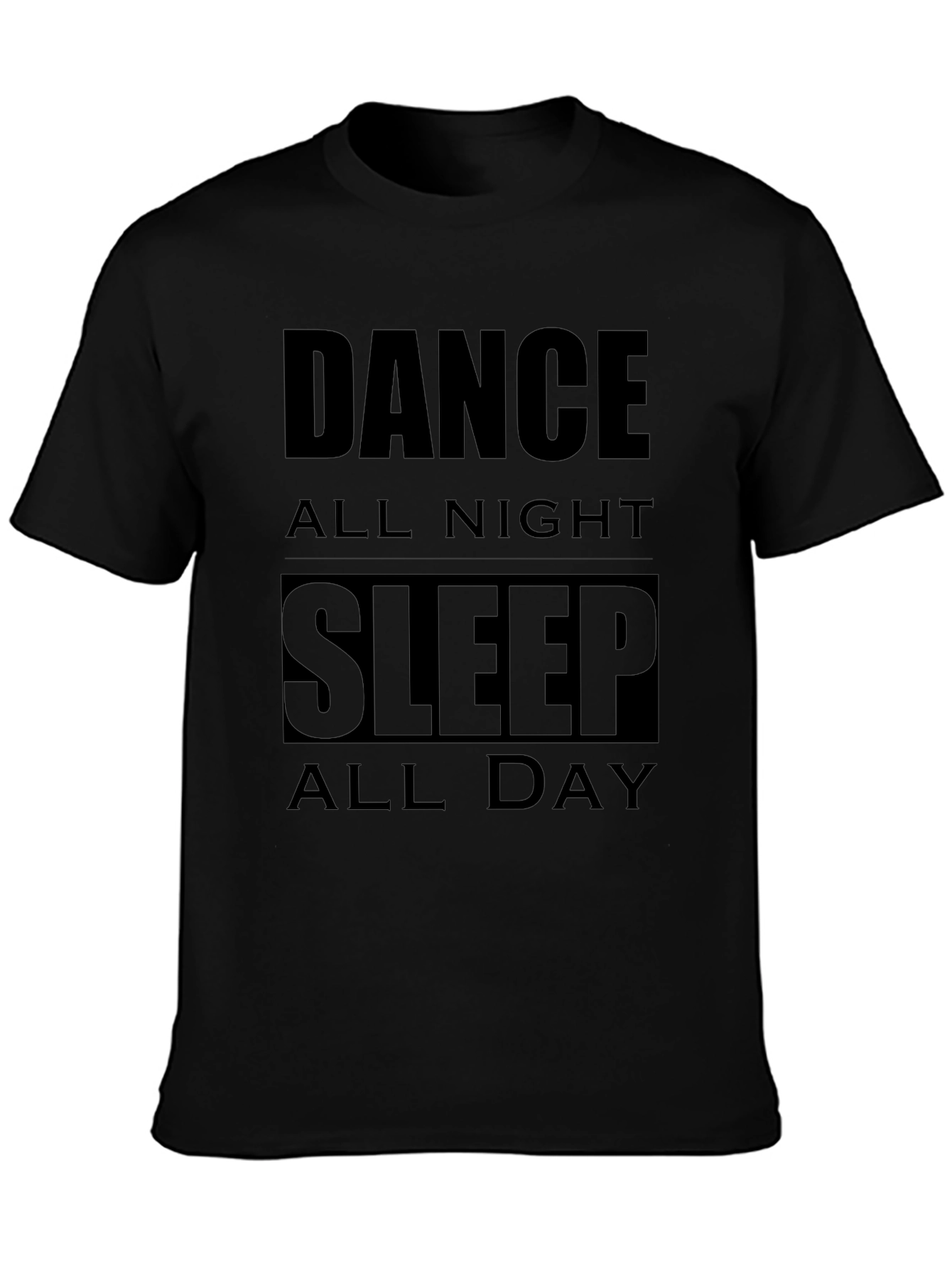 Dance All Night Sleep All Day Black T-Shirt
