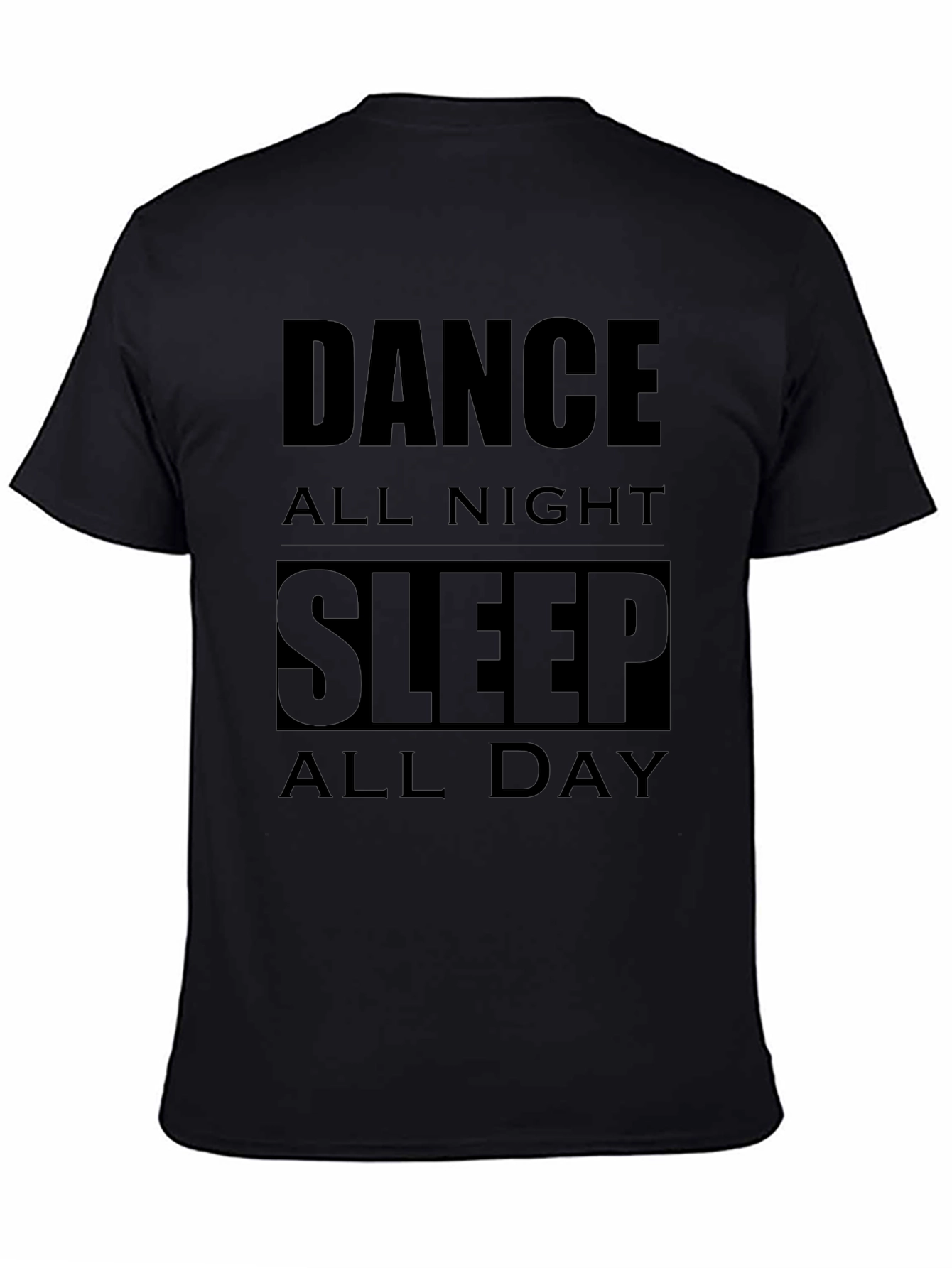 Dance All Night Sleep All Day Black T-Shirt