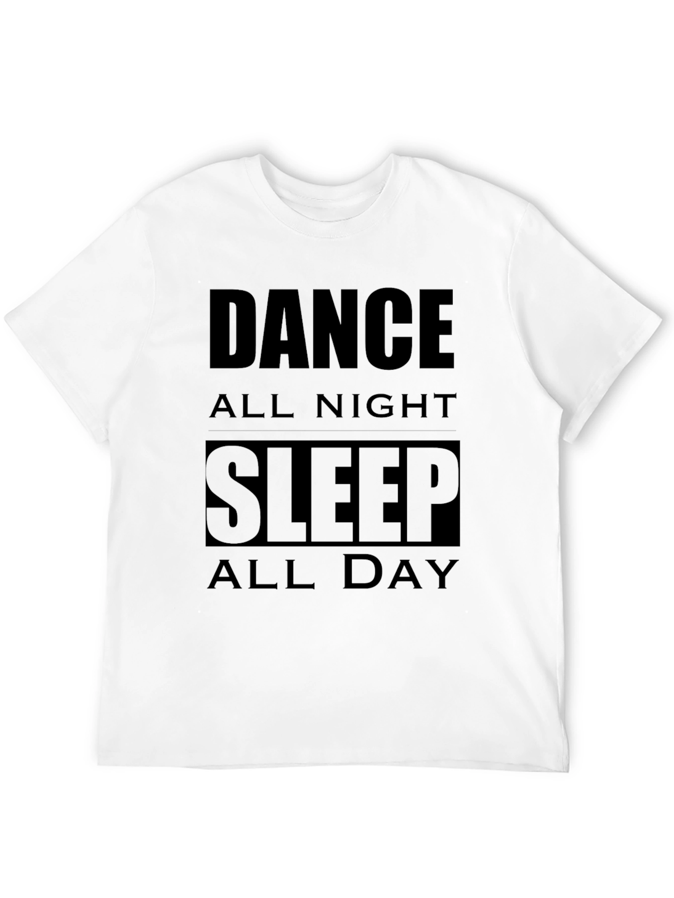 Dance All Night Sleep All Day Black T-Shirt