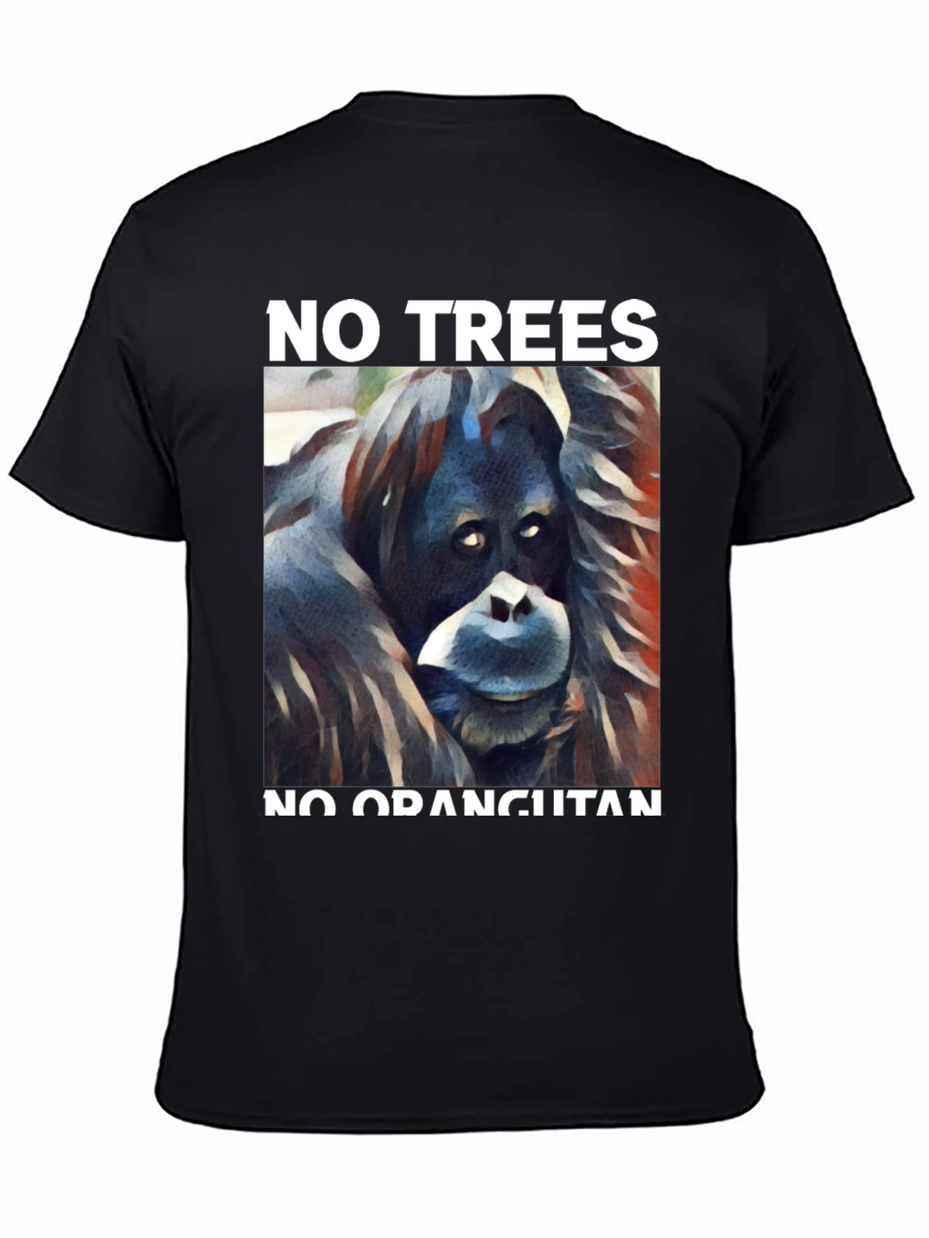 No Trees No Orangutan Graphic Tee