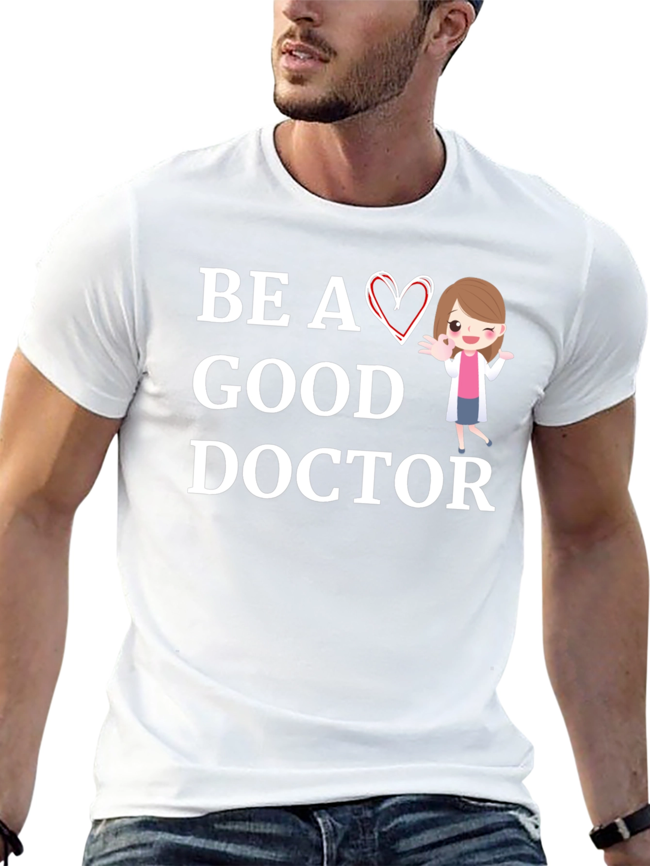 Be a Good Doctor Graphic Tee Shirt