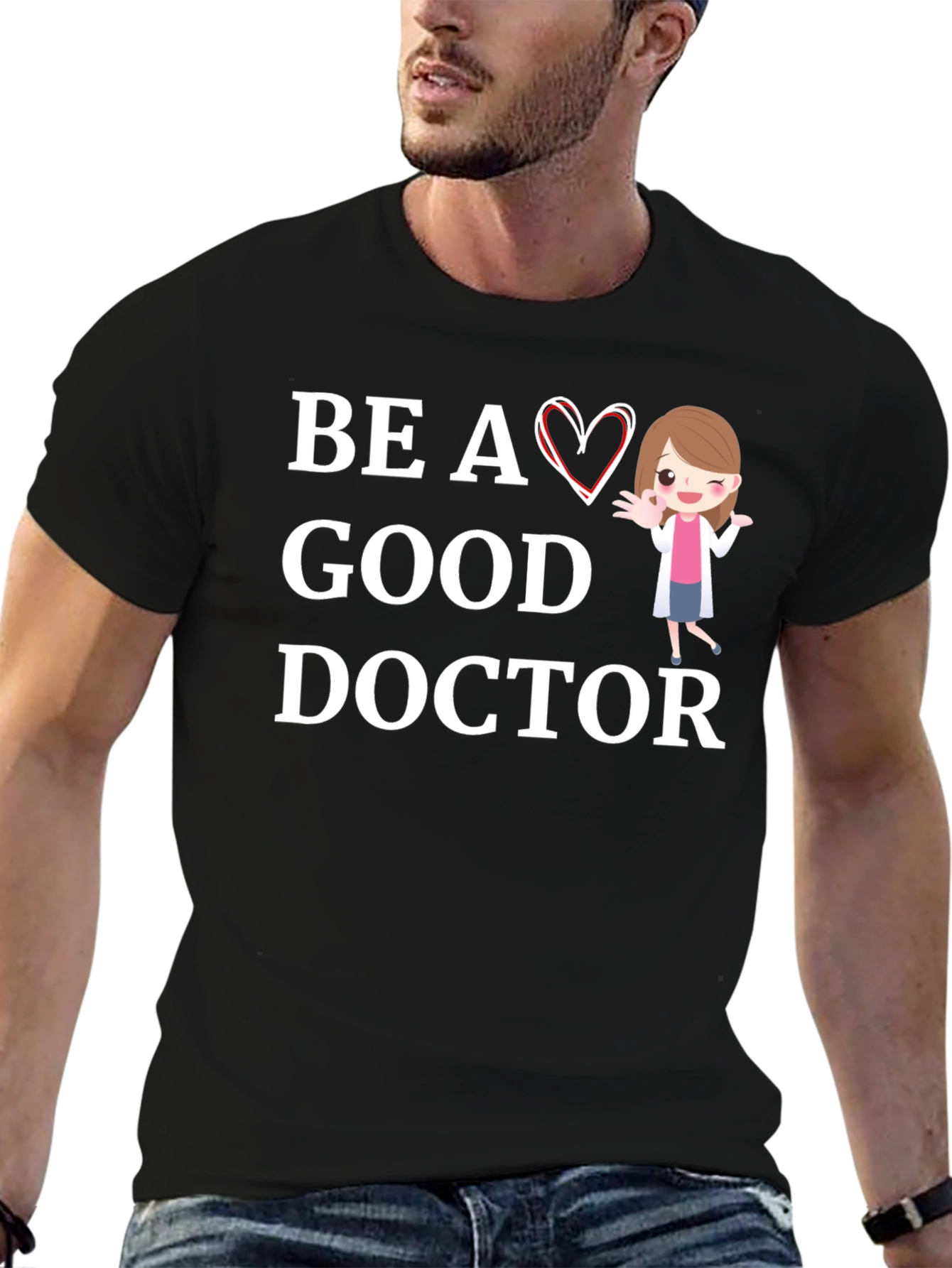 Be a Good Doctor Graphic Tee Shirt