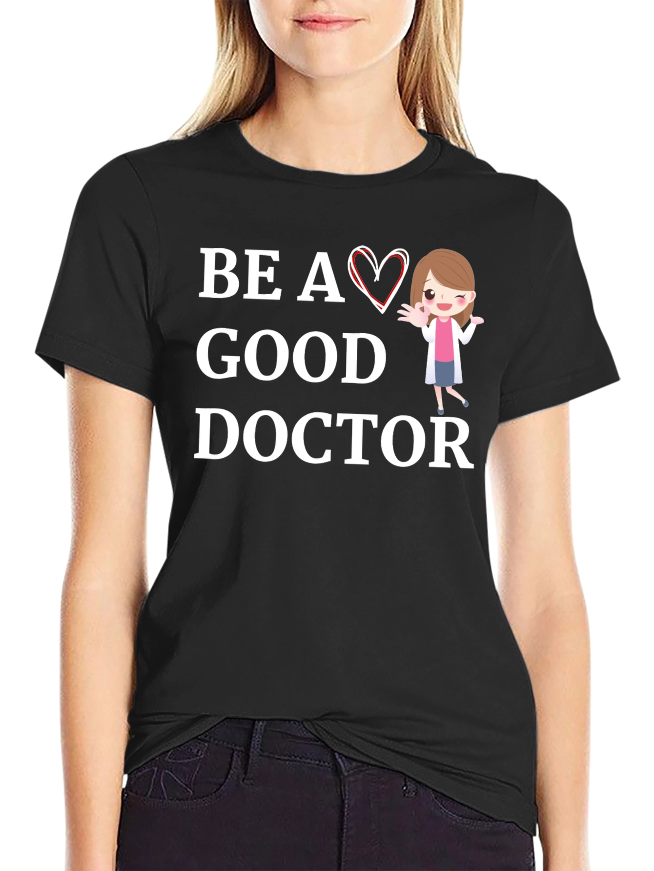 Be a Good Doctor Graphic Tee Shirt