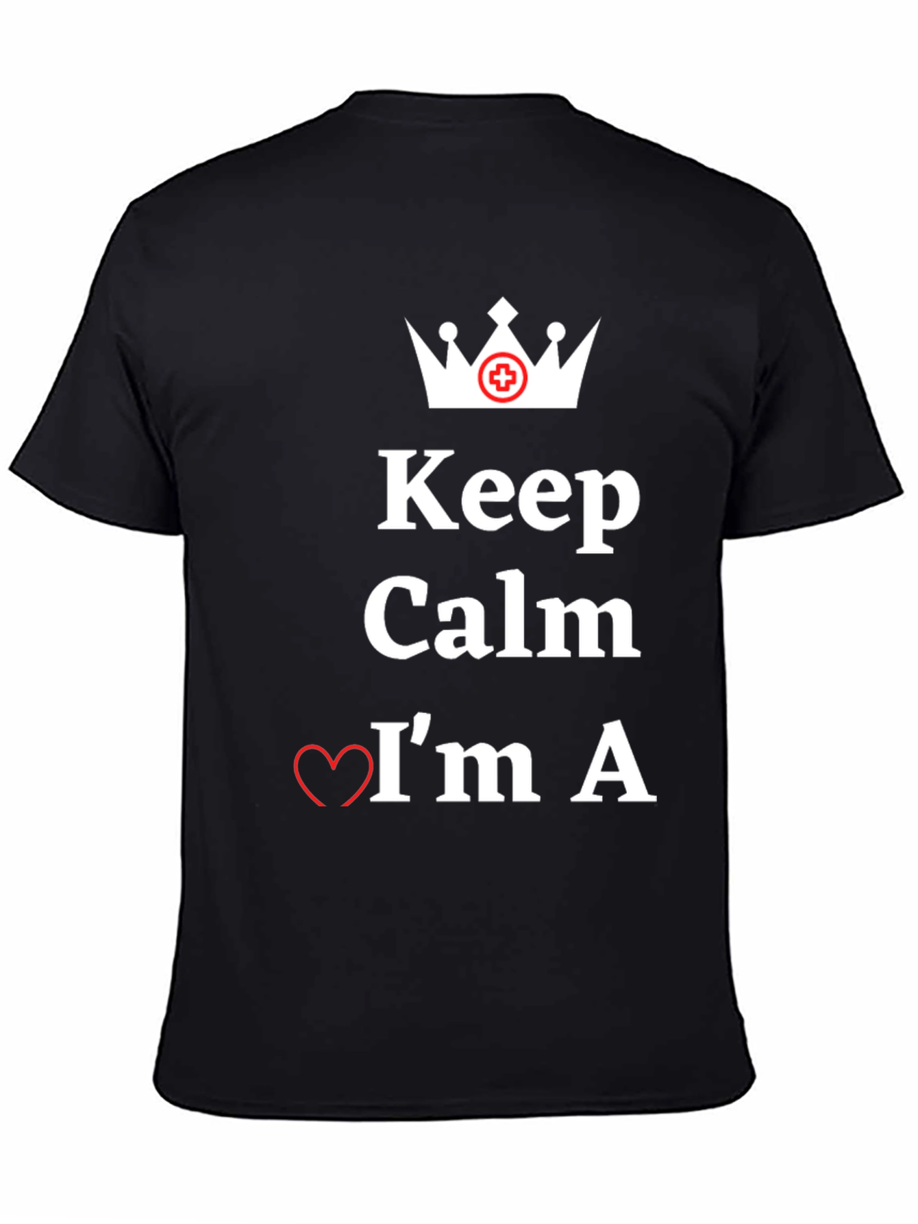 Keep Calm Im A Nurse Graphic T-Shirt