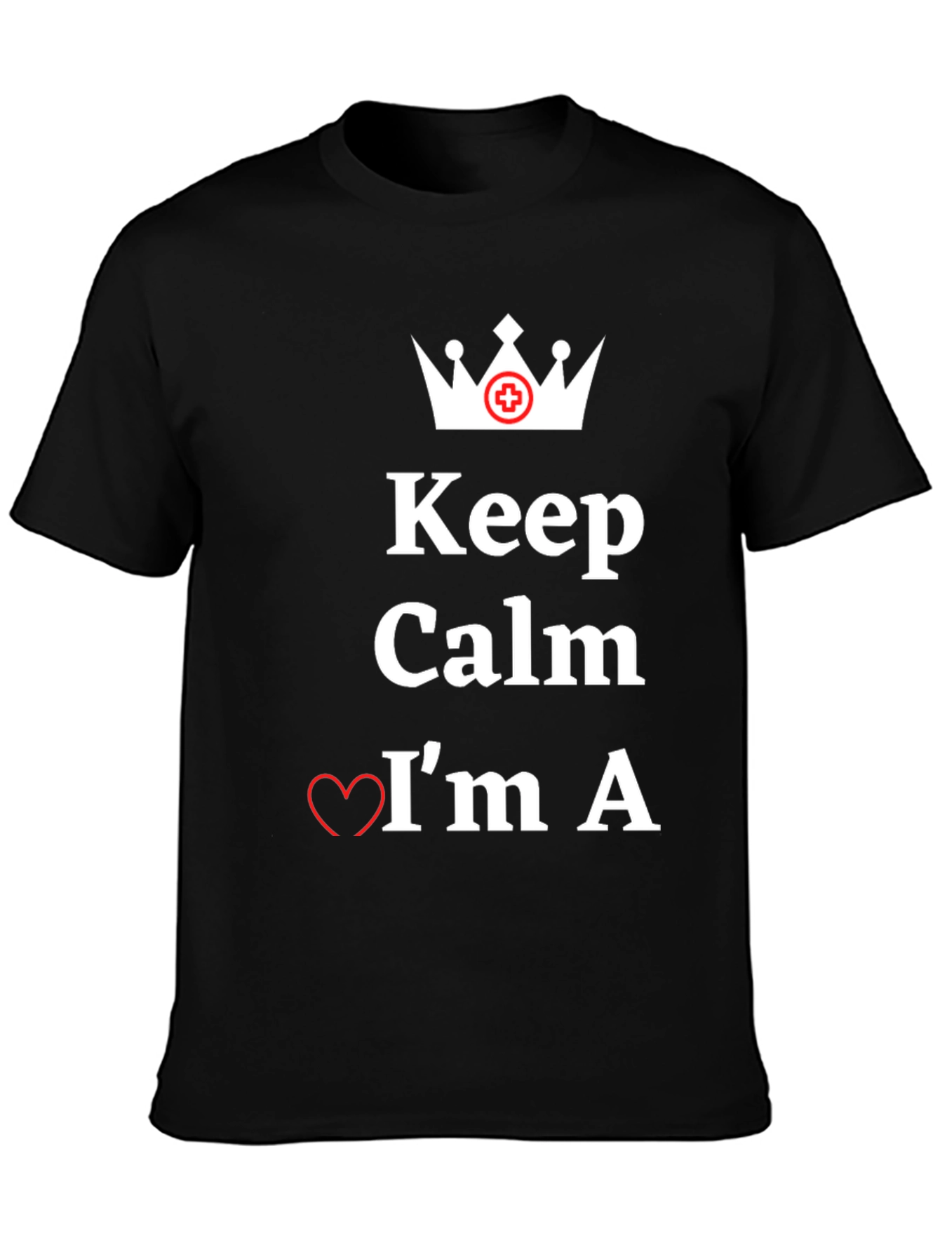 Keep Calm Im A Nurse Graphic T-Shirt
