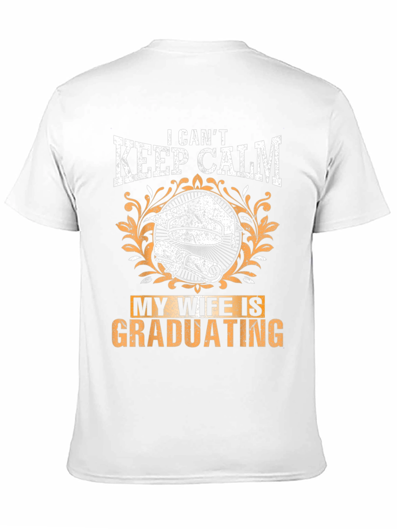 I Cant Keep Calm My Wife Is Graduating T-Shirt