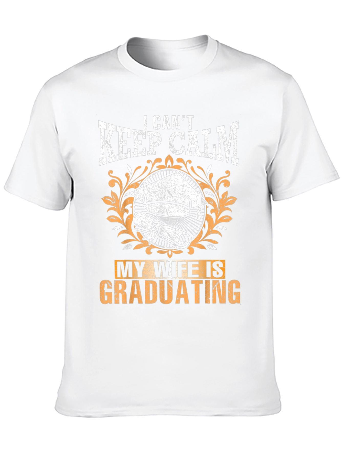 I Cant Keep Calm My Wife Is Graduating T-Shirt
