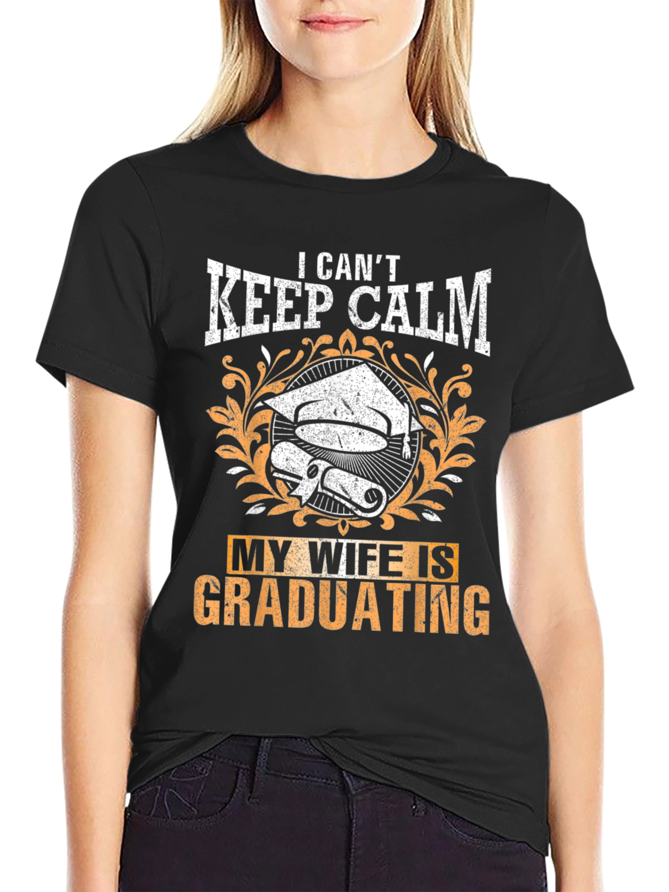 I Cant Keep Calm My Wife Is Graduating T-Shirt