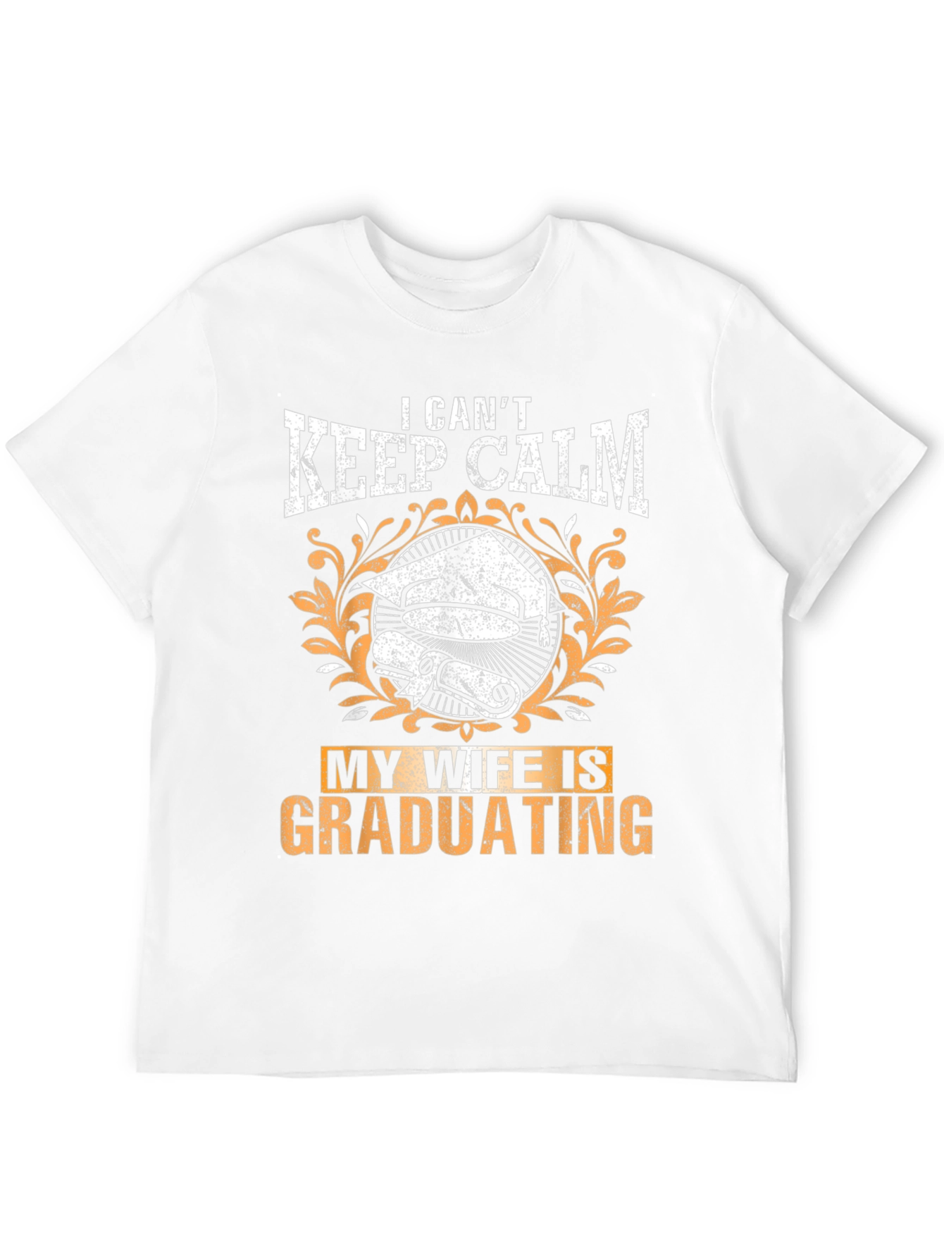 I Cant Keep Calm My Wife Is Graduating T-Shirt
