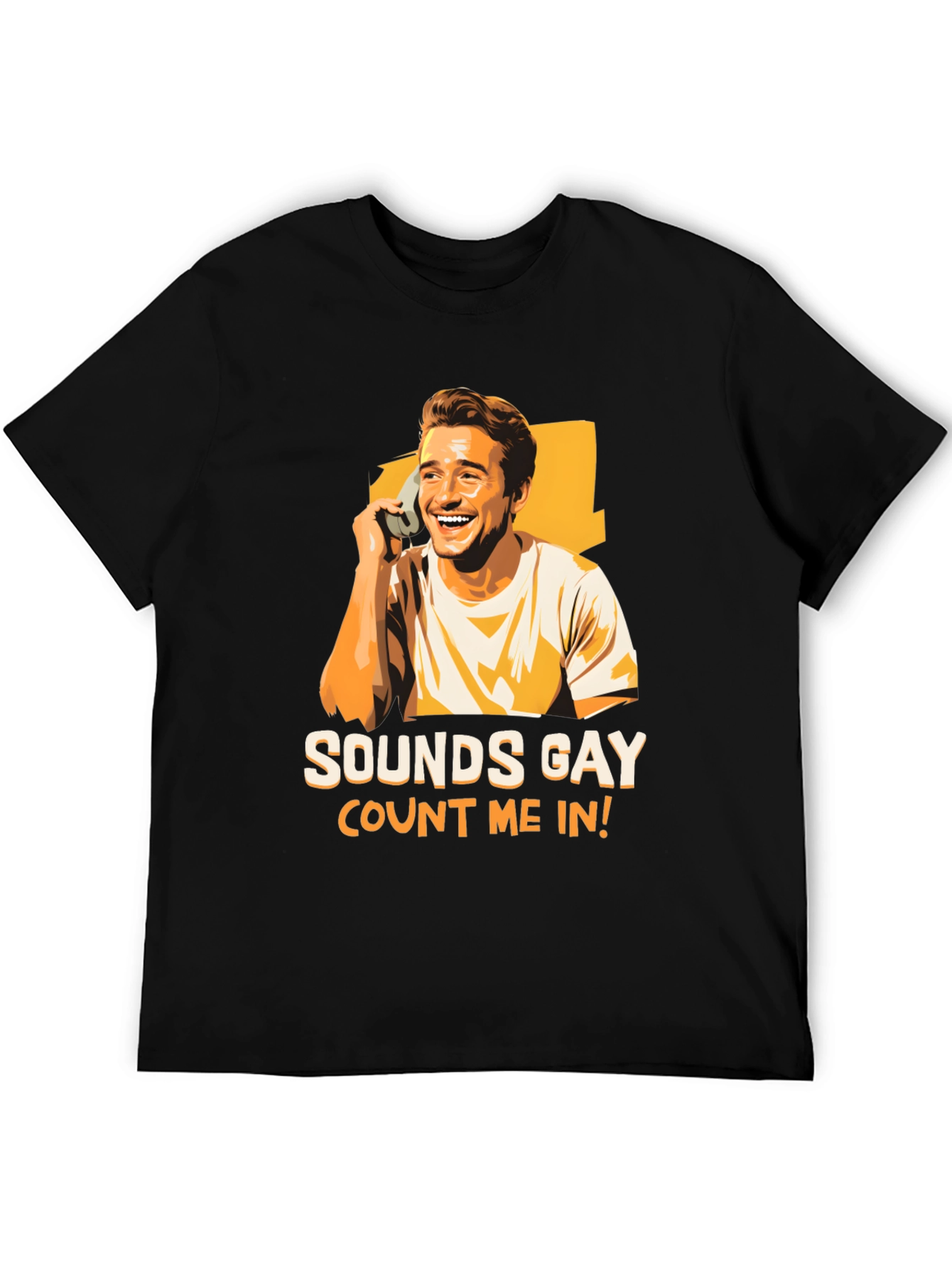 Sounds Gay Count Me In T-Shirt