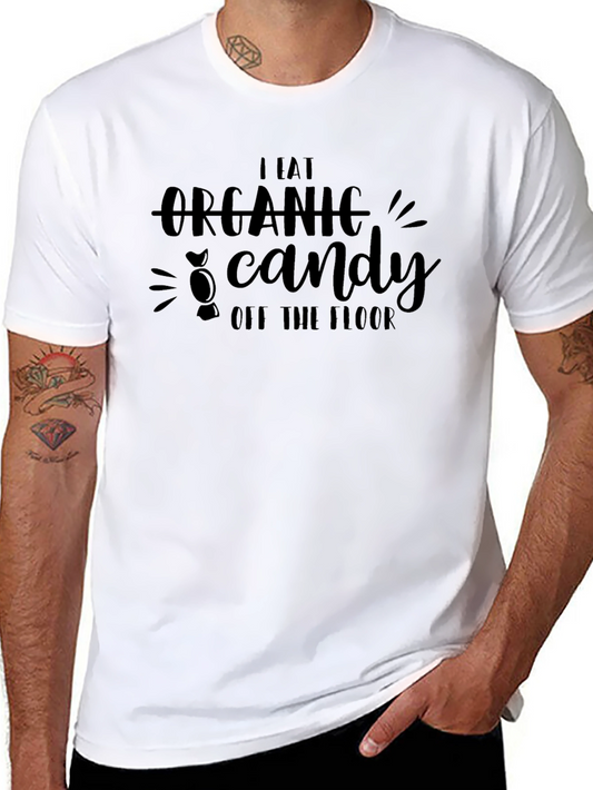 I Eat Organic Candy Off the Floor Black T-Shirt