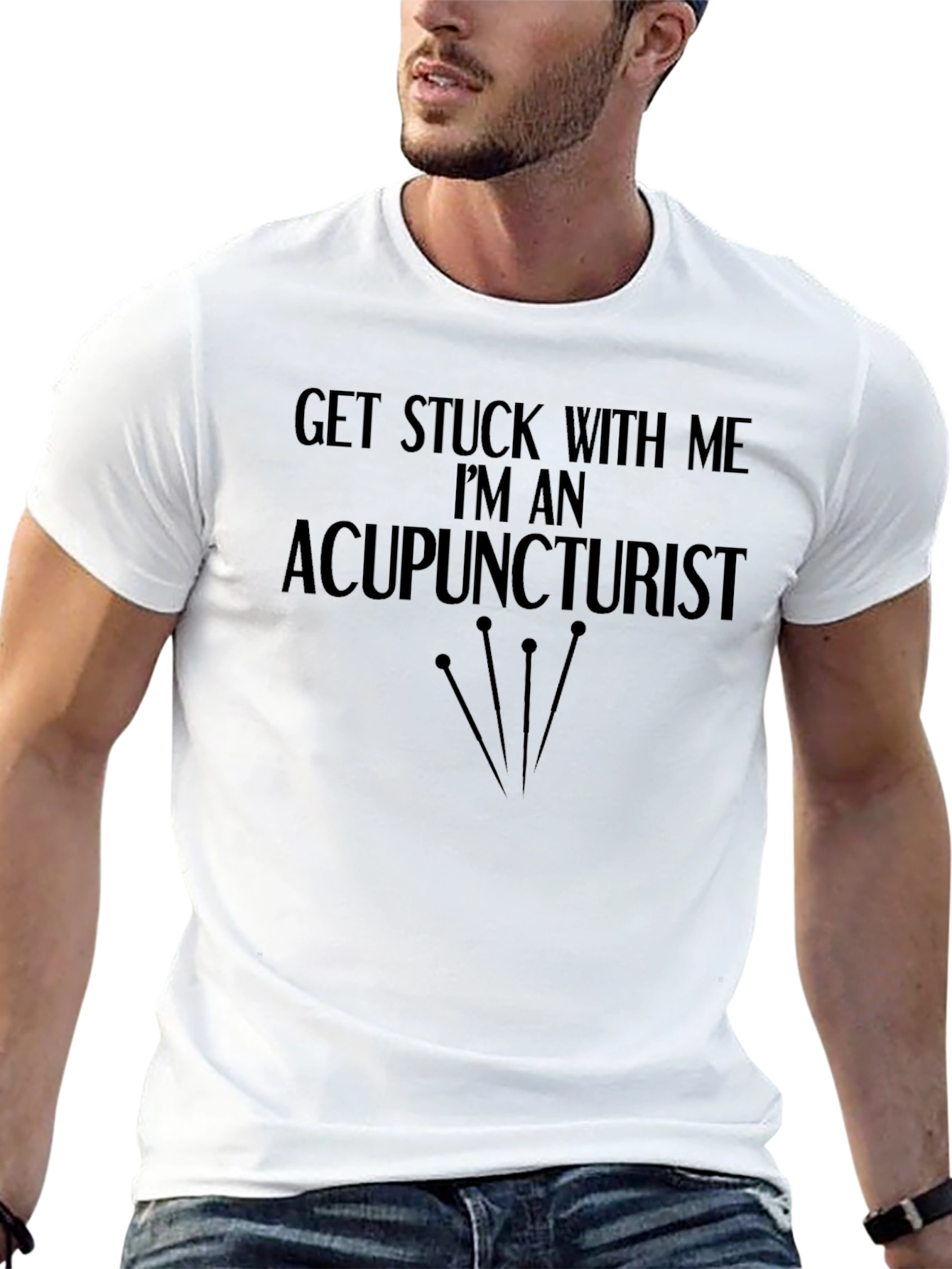 Acupuncturist Graphic T-Shirt - Get Stuck With Me!