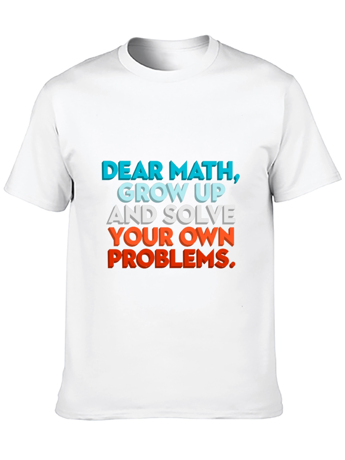 Dear Math Funny Statement Graphic T-Shirt
