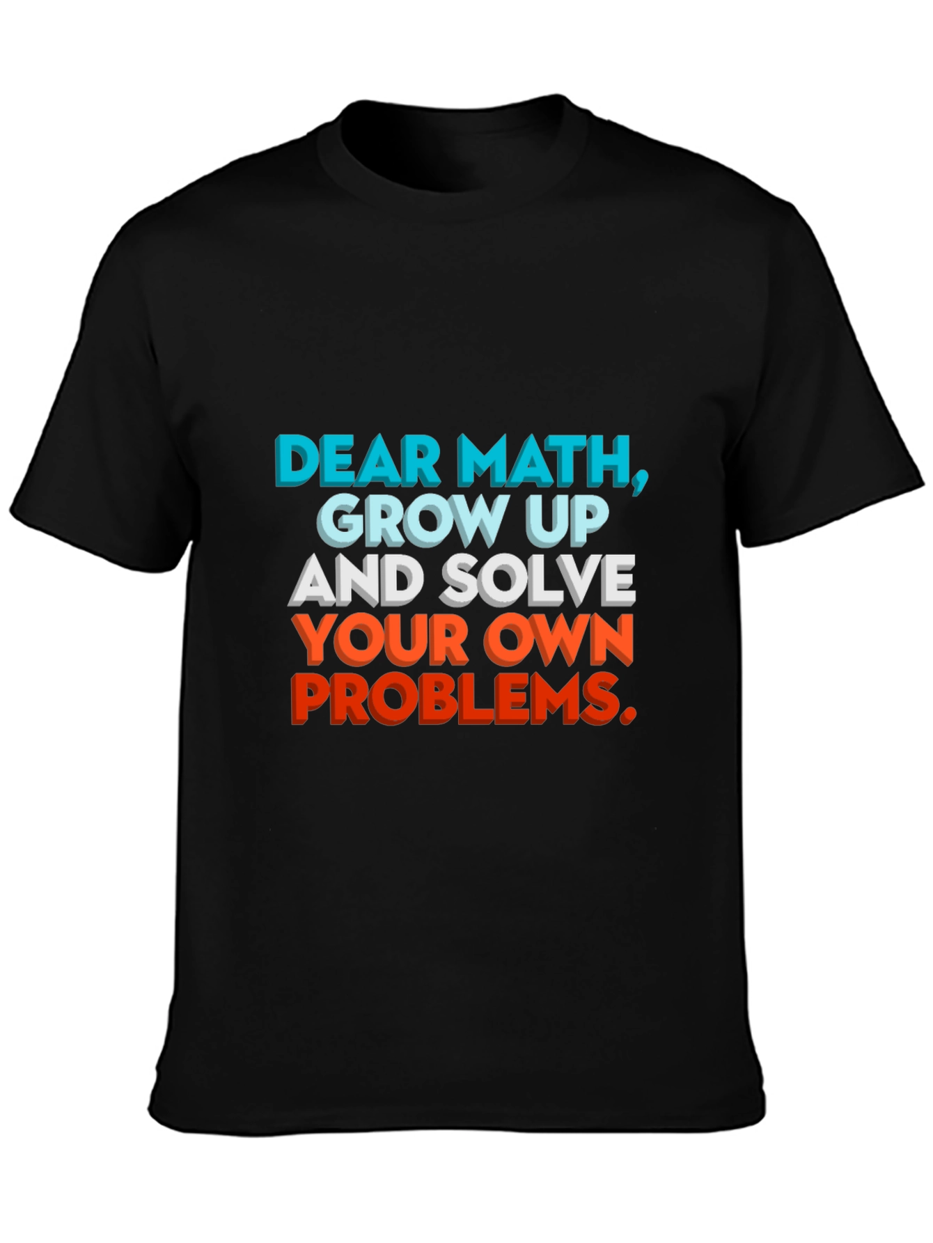 Dear Math Funny Statement Graphic T-Shirt