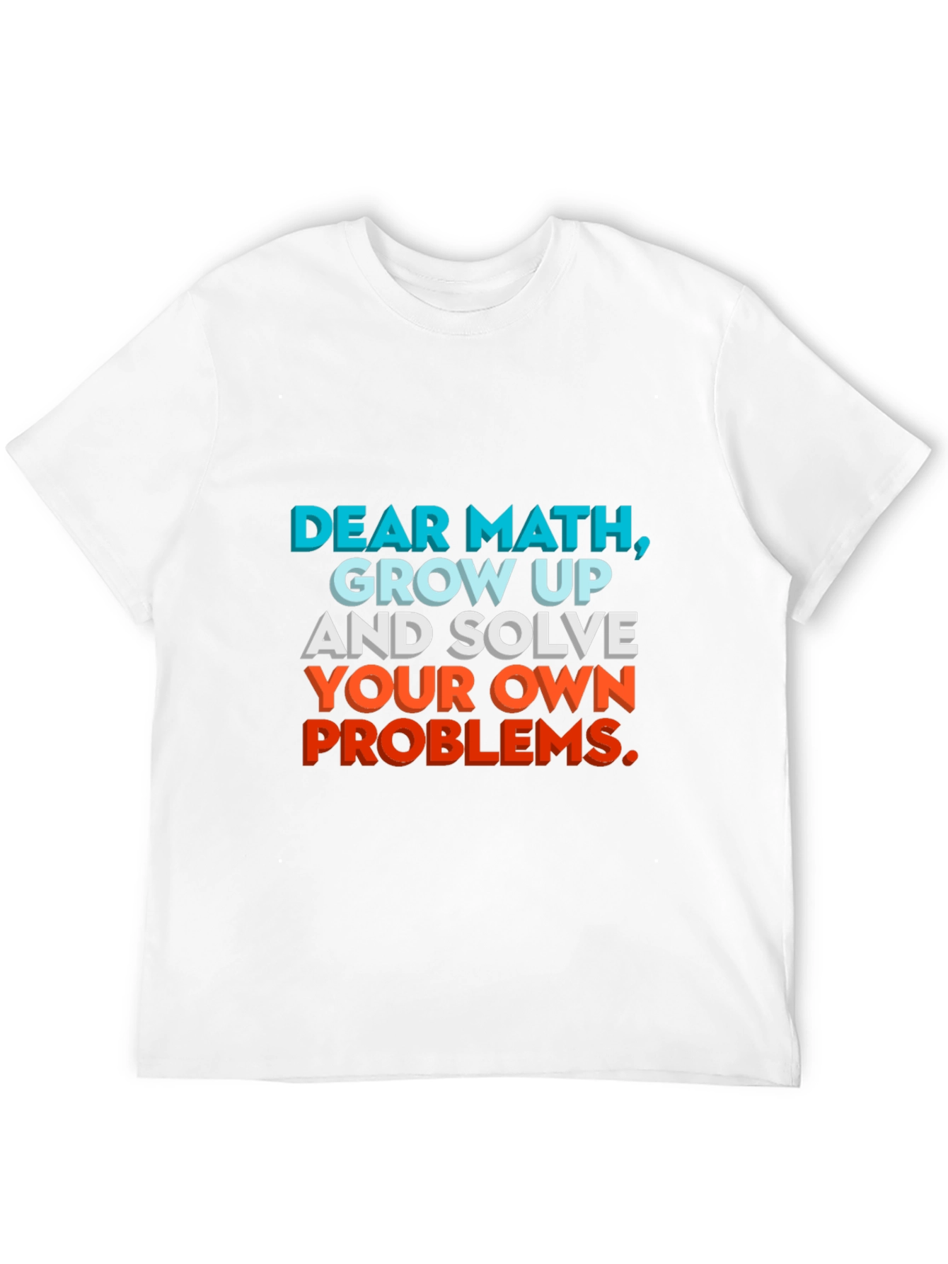 Dear Math Funny Statement Graphic T-Shirt