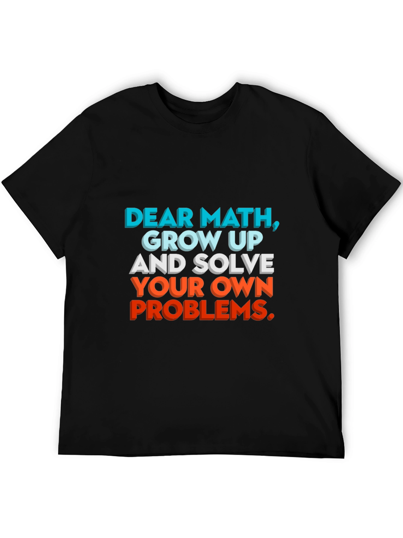 Dear Math Funny Statement Graphic T-Shirt