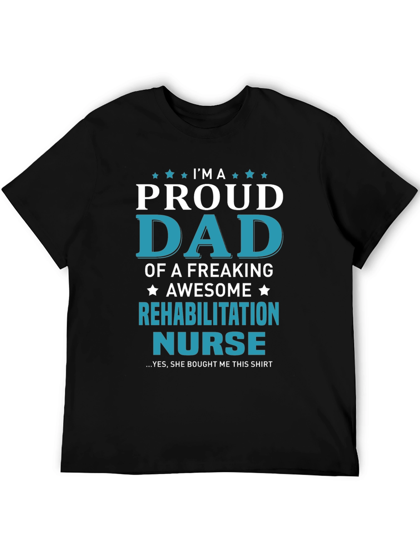 Proud Dad of Rehab Nurse T-Shirt - Awesome Gift