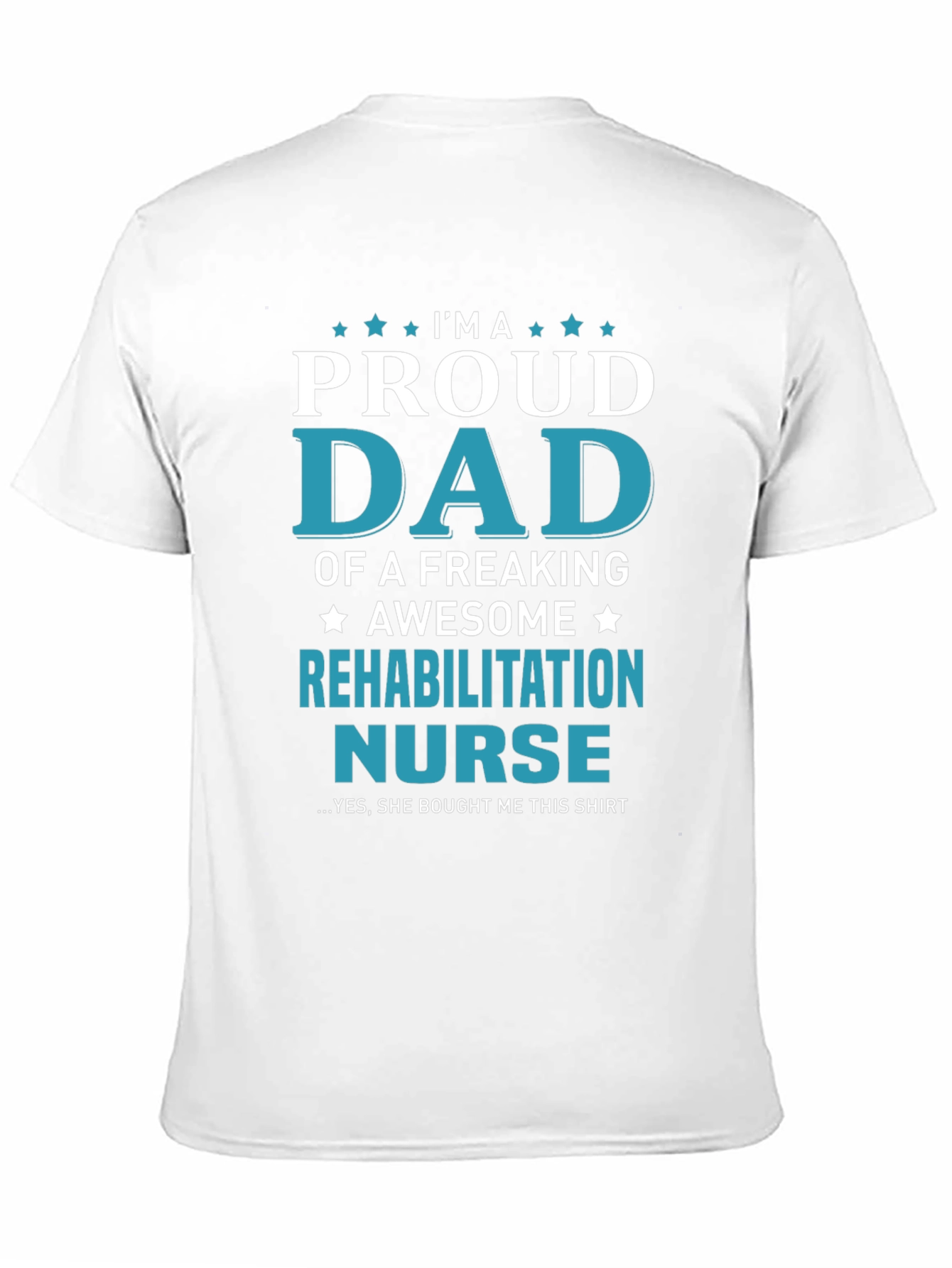 Proud Dad of Rehab Nurse T-Shirt - Awesome Gift