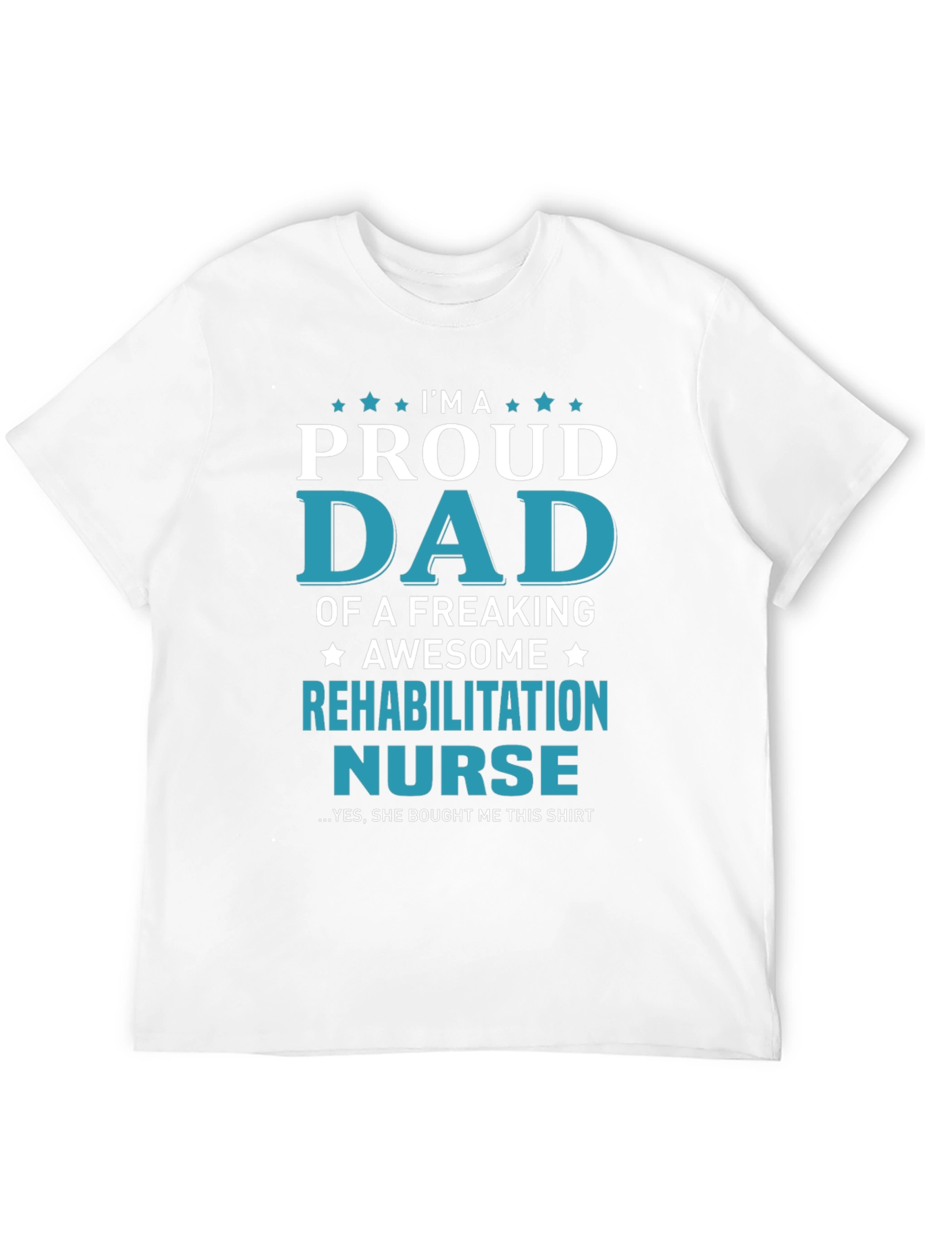 Proud Dad of Rehab Nurse T-Shirt - Awesome Gift