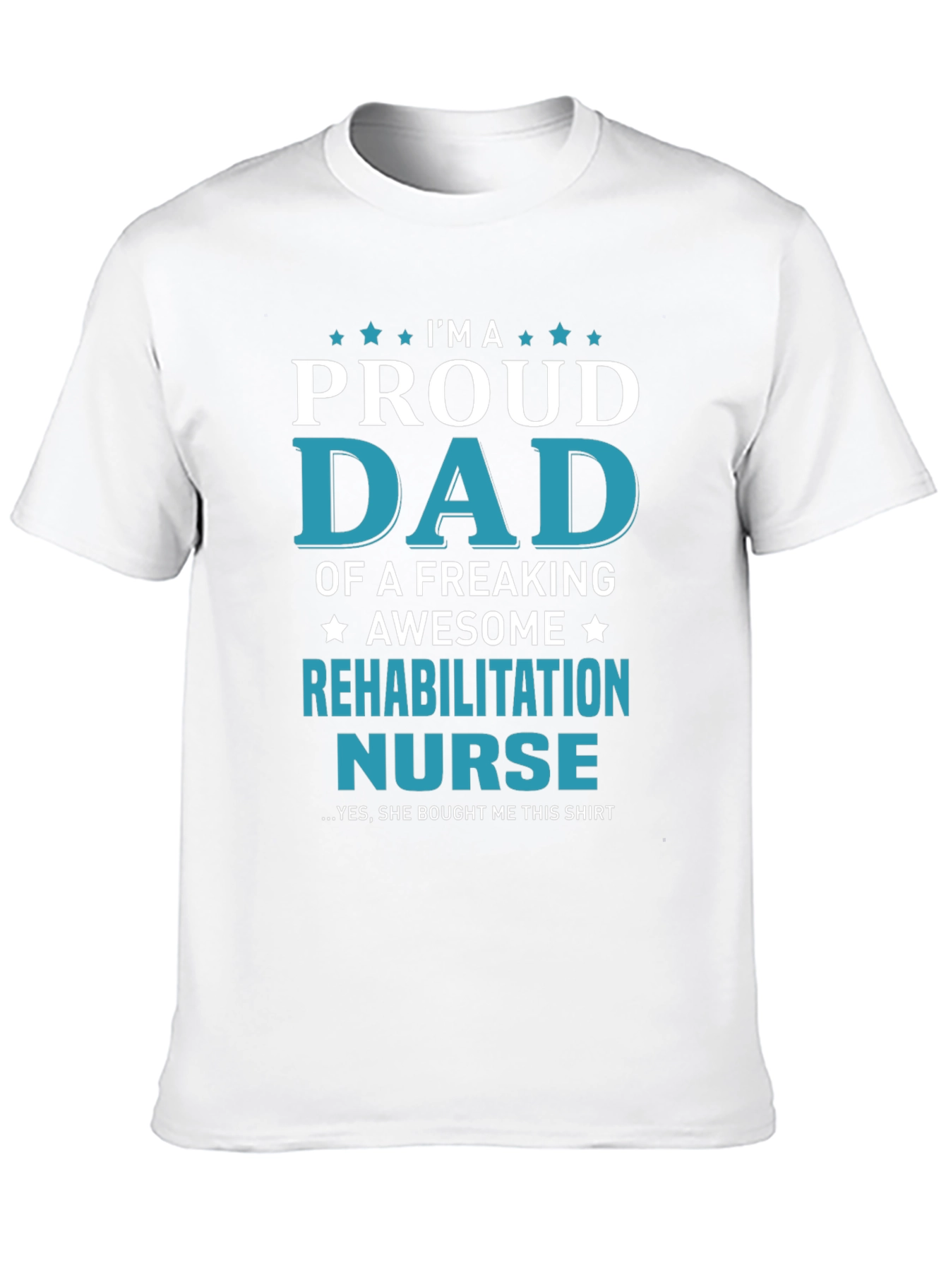 Proud Dad of Rehab Nurse T-Shirt - Awesome Gift