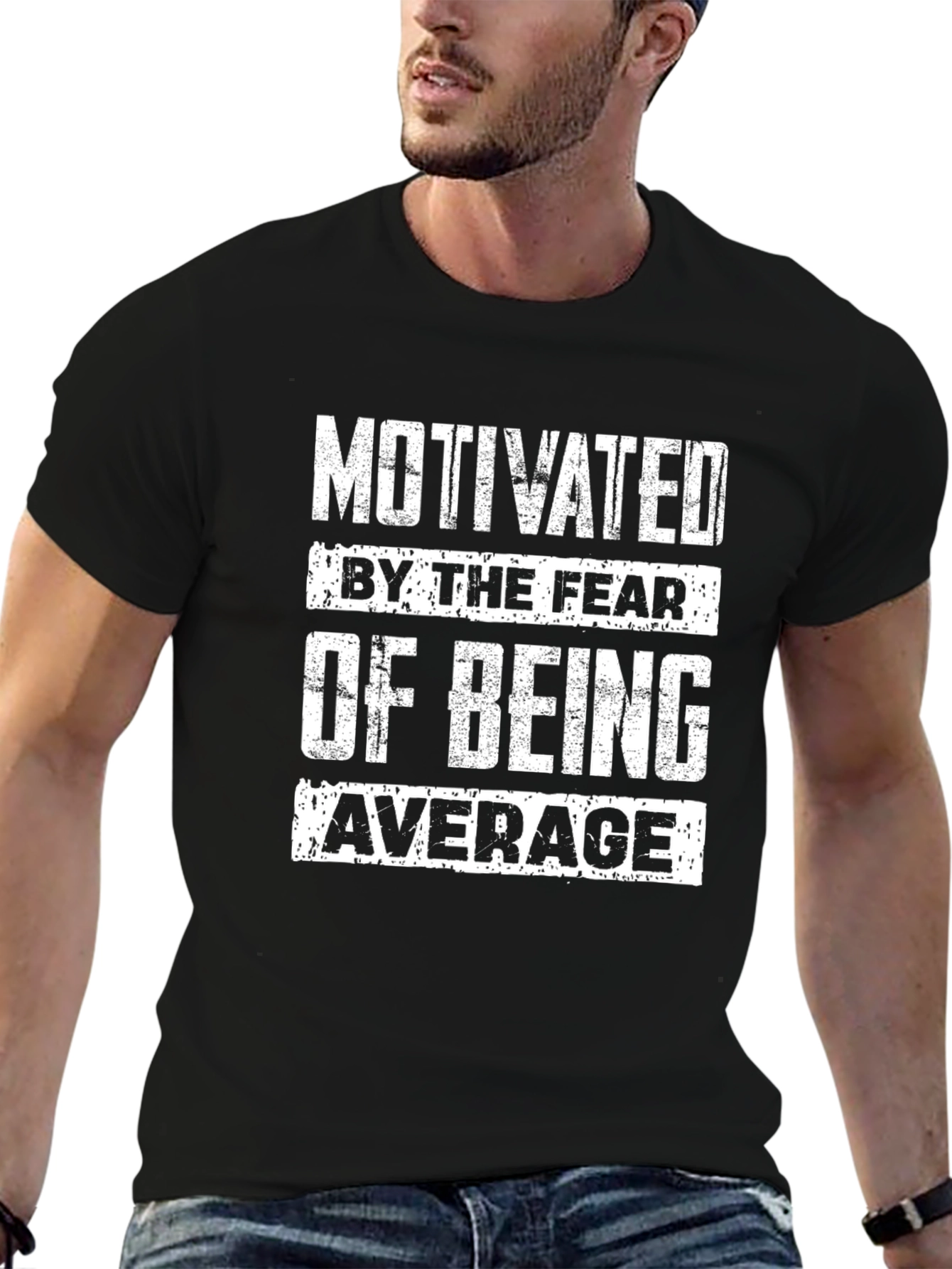 Motivated by the Fear of Being Average T-Shirt