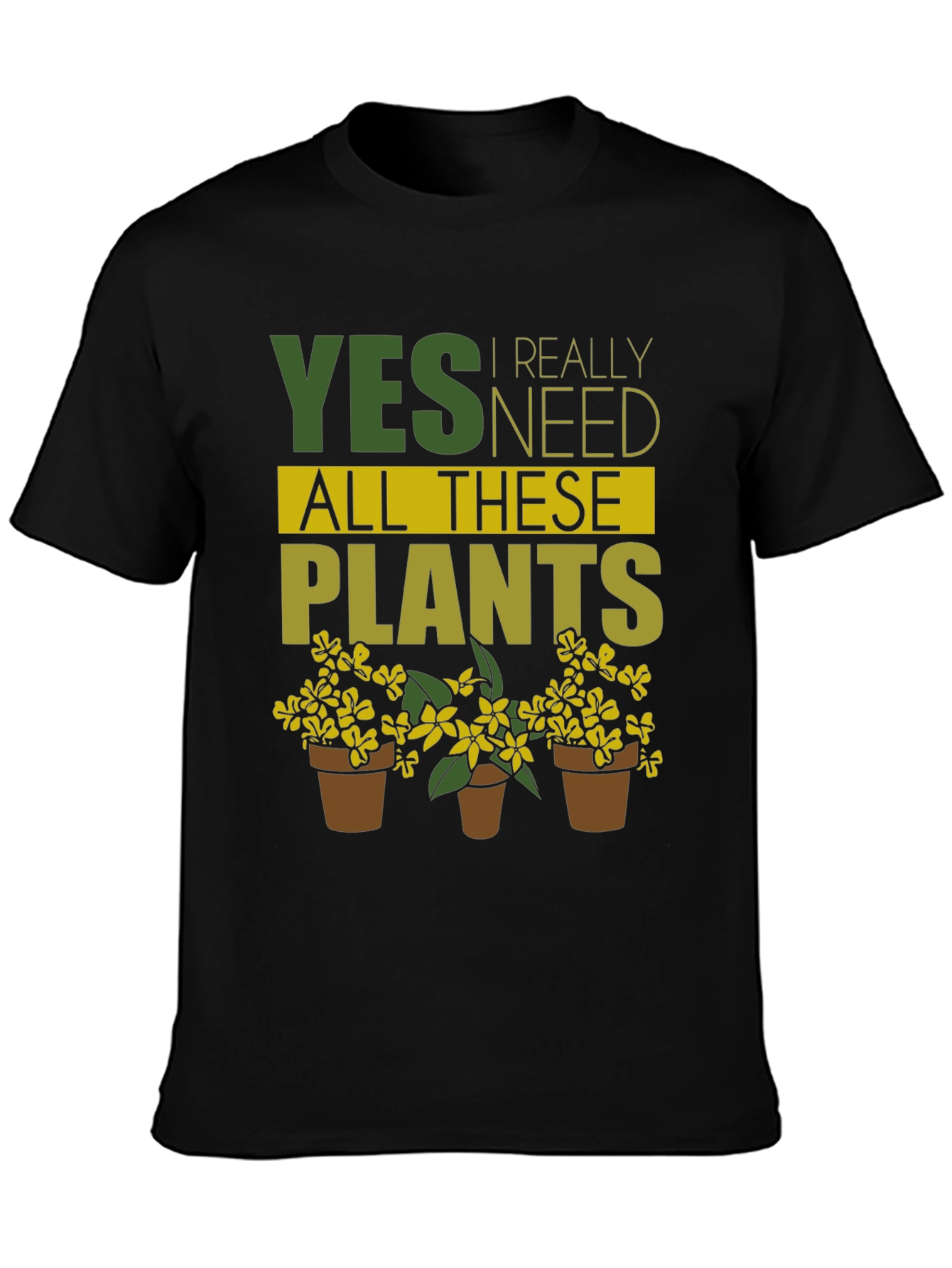 Yes I Need All These Plants T-Shirt