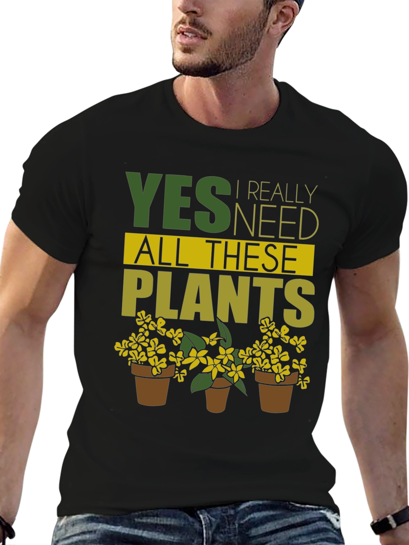 Yes I Need All These Plants T-Shirt