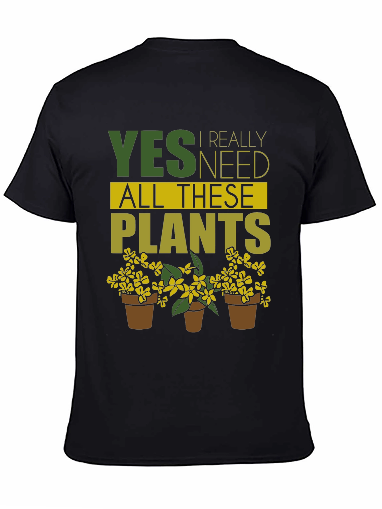Yes I Need All These Plants T-Shirt