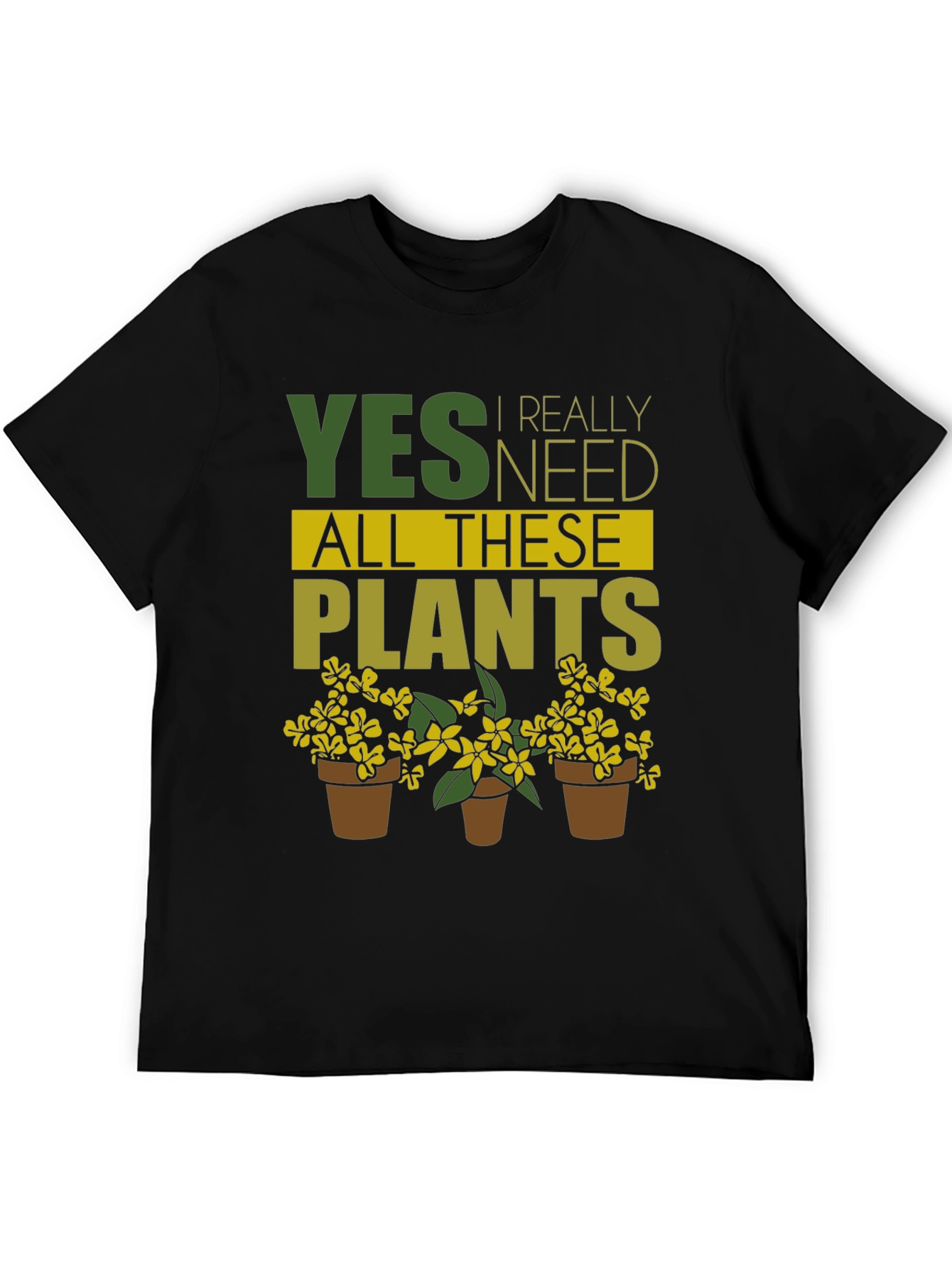 Yes I Need All These Plants T-Shirt