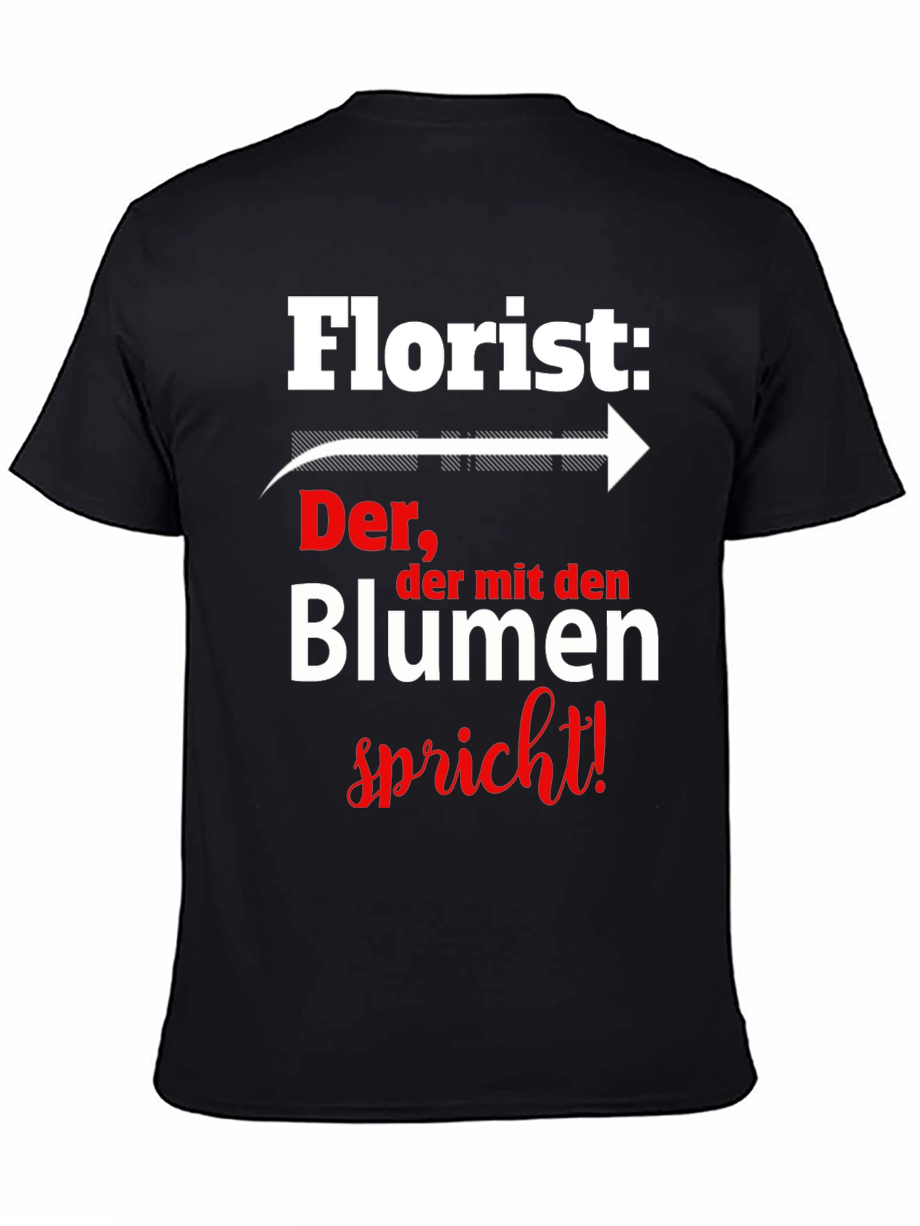 Florist T-Shirt: Der der mit den Blumen spricht!