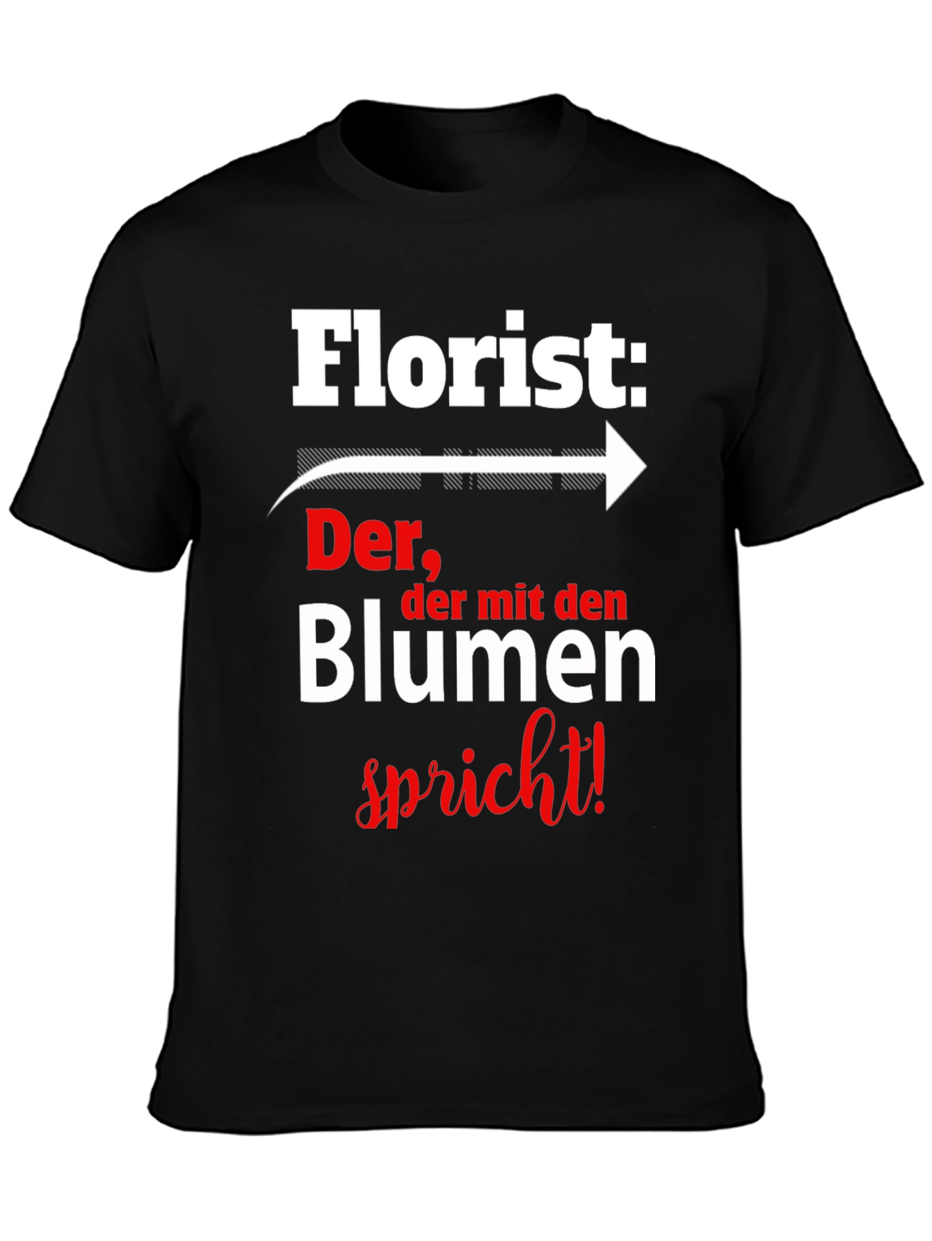 Florist T-Shirt: Der der mit den Blumen spricht!