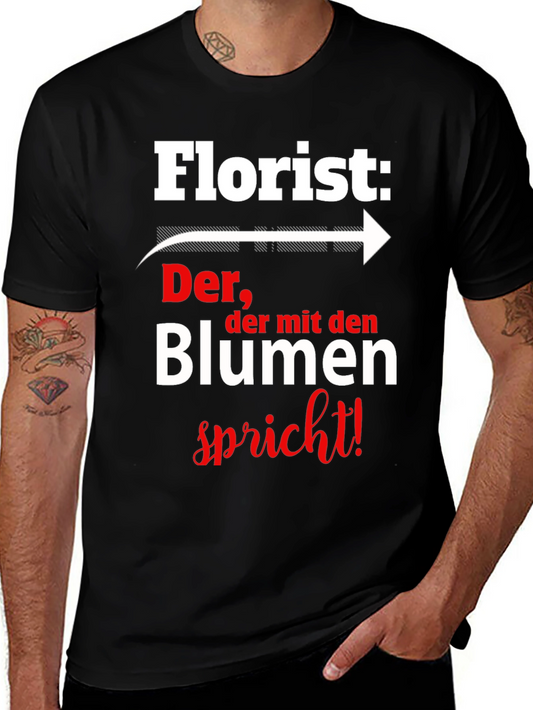 Florist T-Shirt: Der der mit den Blumen spricht!