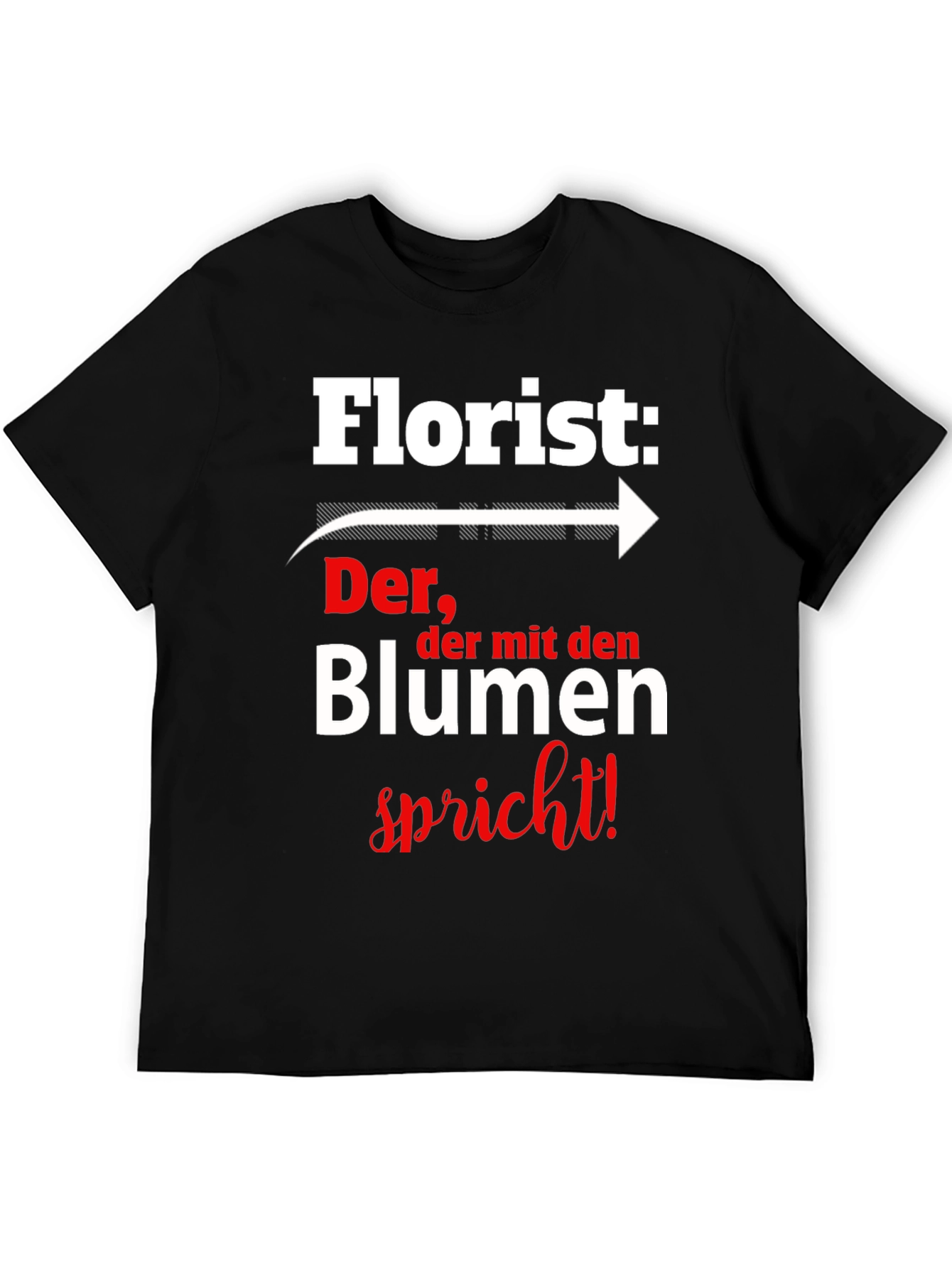 Florist T-Shirt: Der der mit den Blumen spricht!