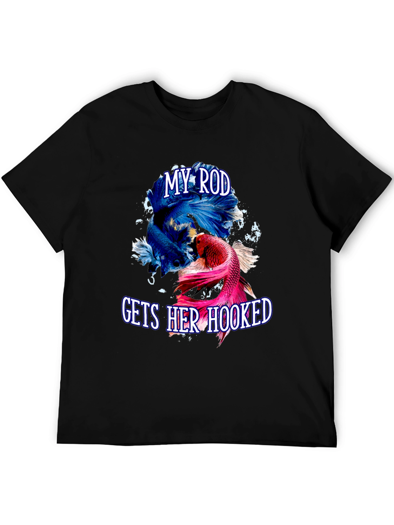 My Rod Gets Her Hooked Fish T-Shirt