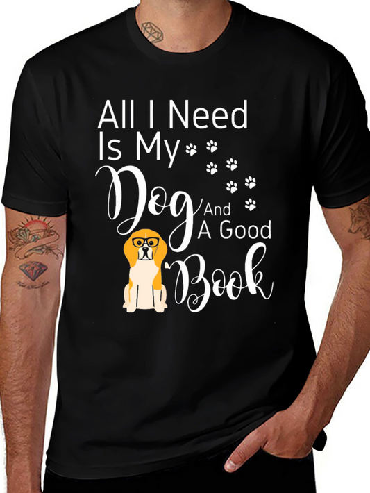 Dog Lover T-Shirt - All I Need Is My Dog & A Good Book