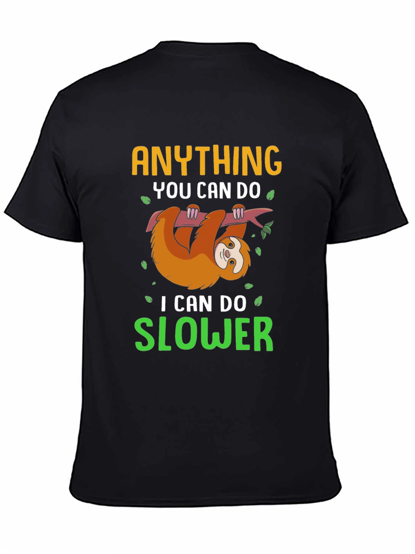Funny Sloth T-Shirt - Anything You Can Do Slower