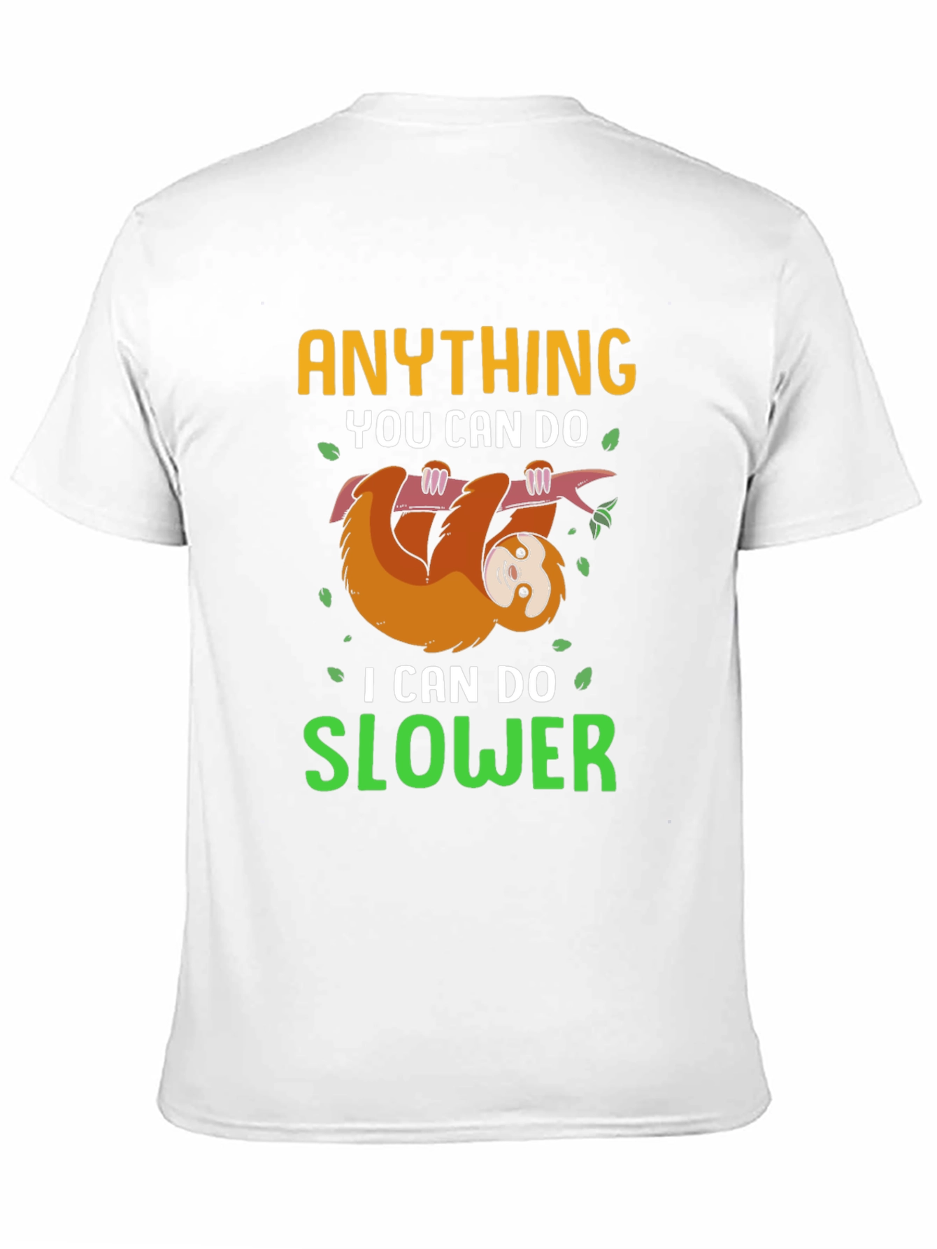 Funny Sloth T-Shirt - Anything You Can Do Slower