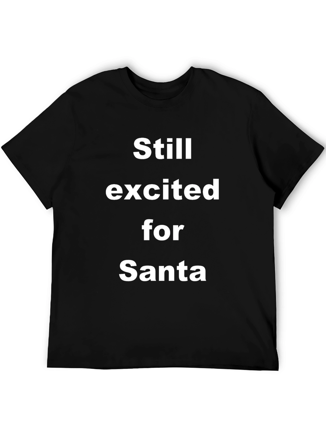 Still Excited For Santa Black T-Shirt