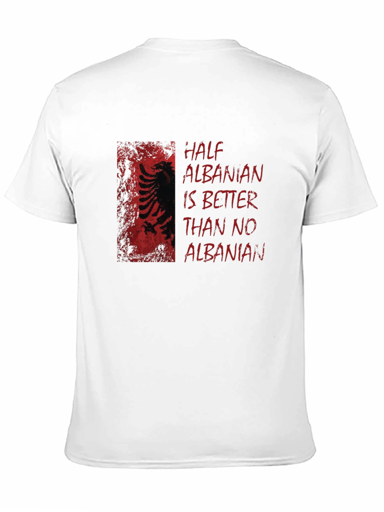 Half Albanian Better Than No Albanian T-Shirt