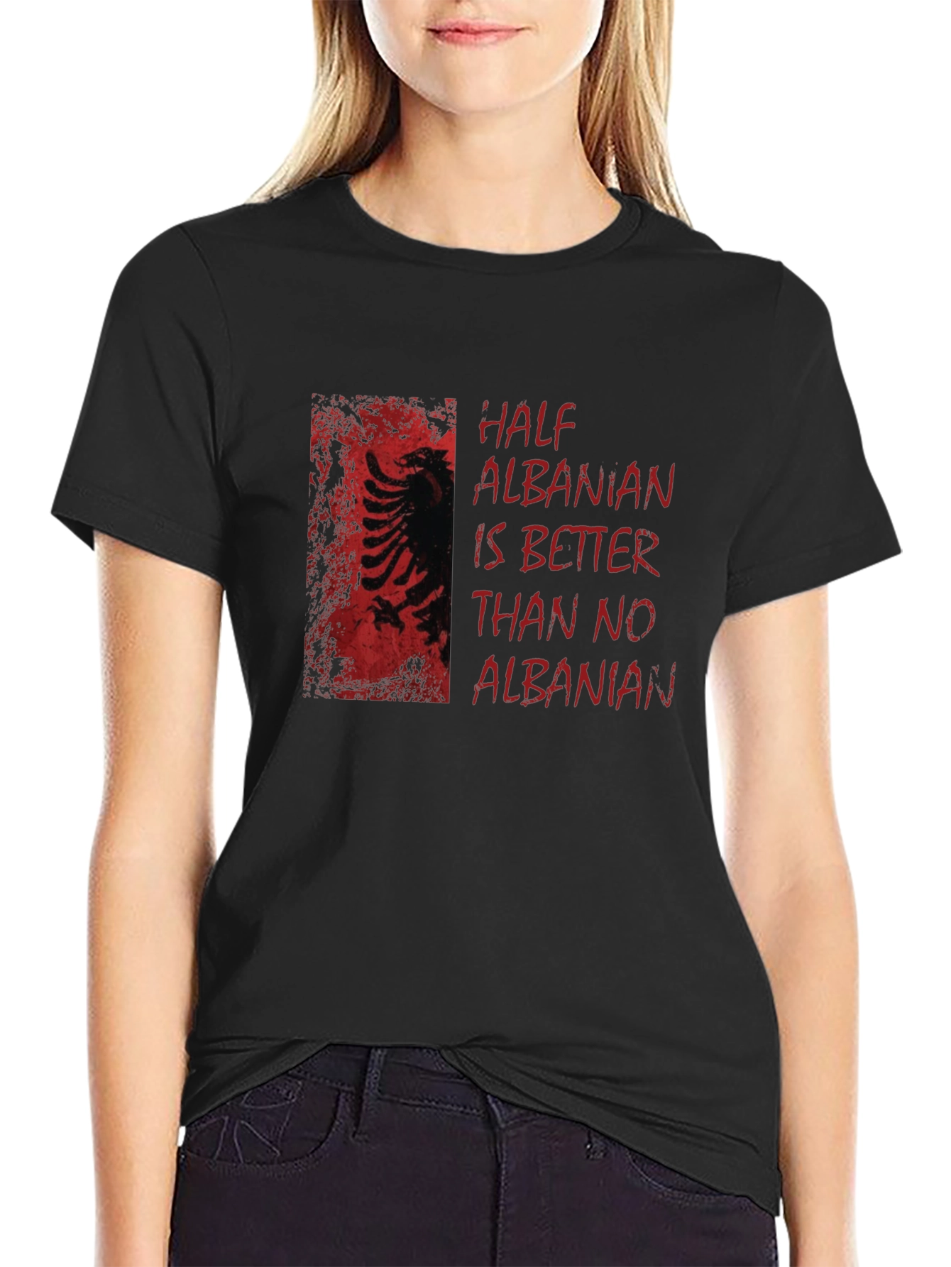 Half Albanian Better Than No Albanian T-Shirt