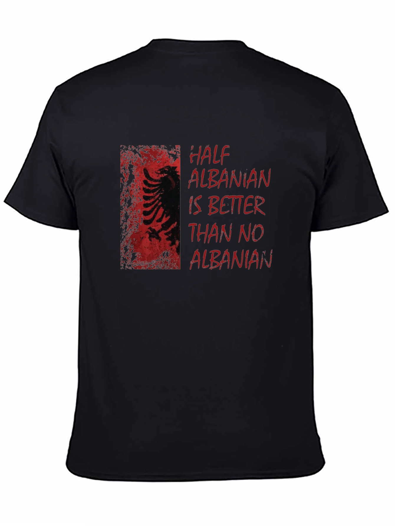 Half Albanian Better Than No Albanian T-Shirt