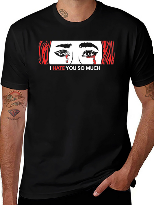I Hate You So Much Graphic Tee