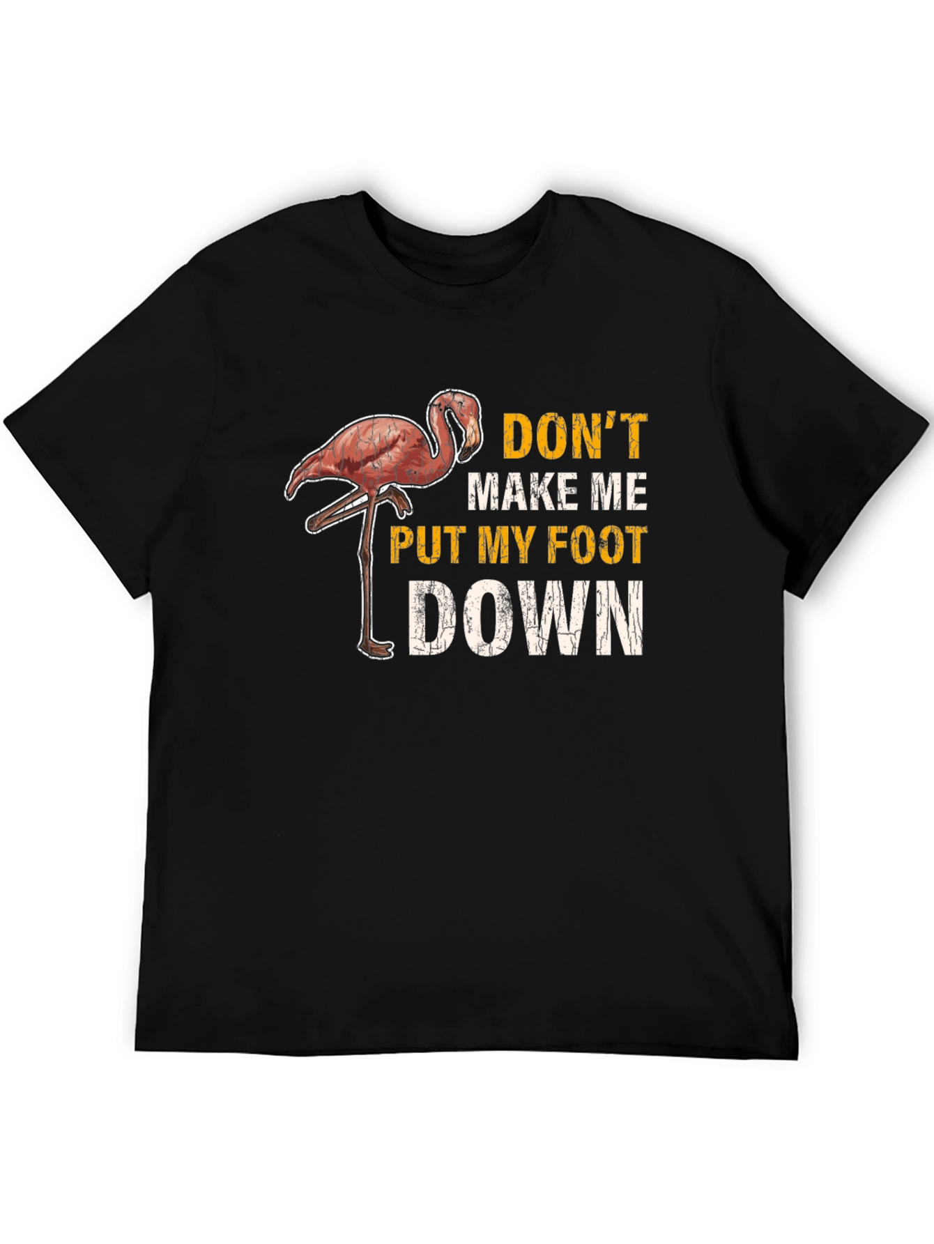 Dont Make Me Put My Foot Down Flamingo T-Shirt