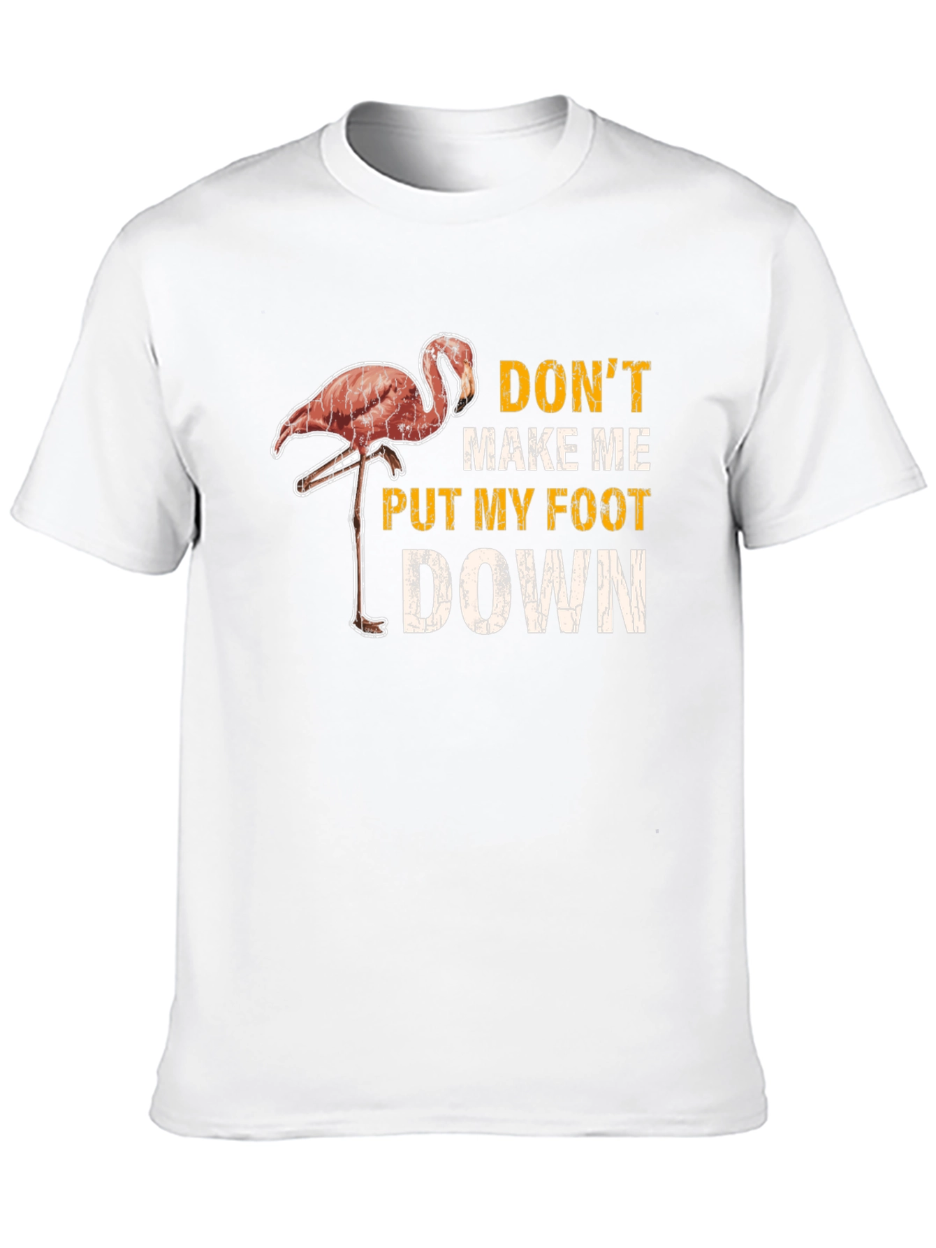 Dont Make Me Put My Foot Down Flamingo T-Shirt