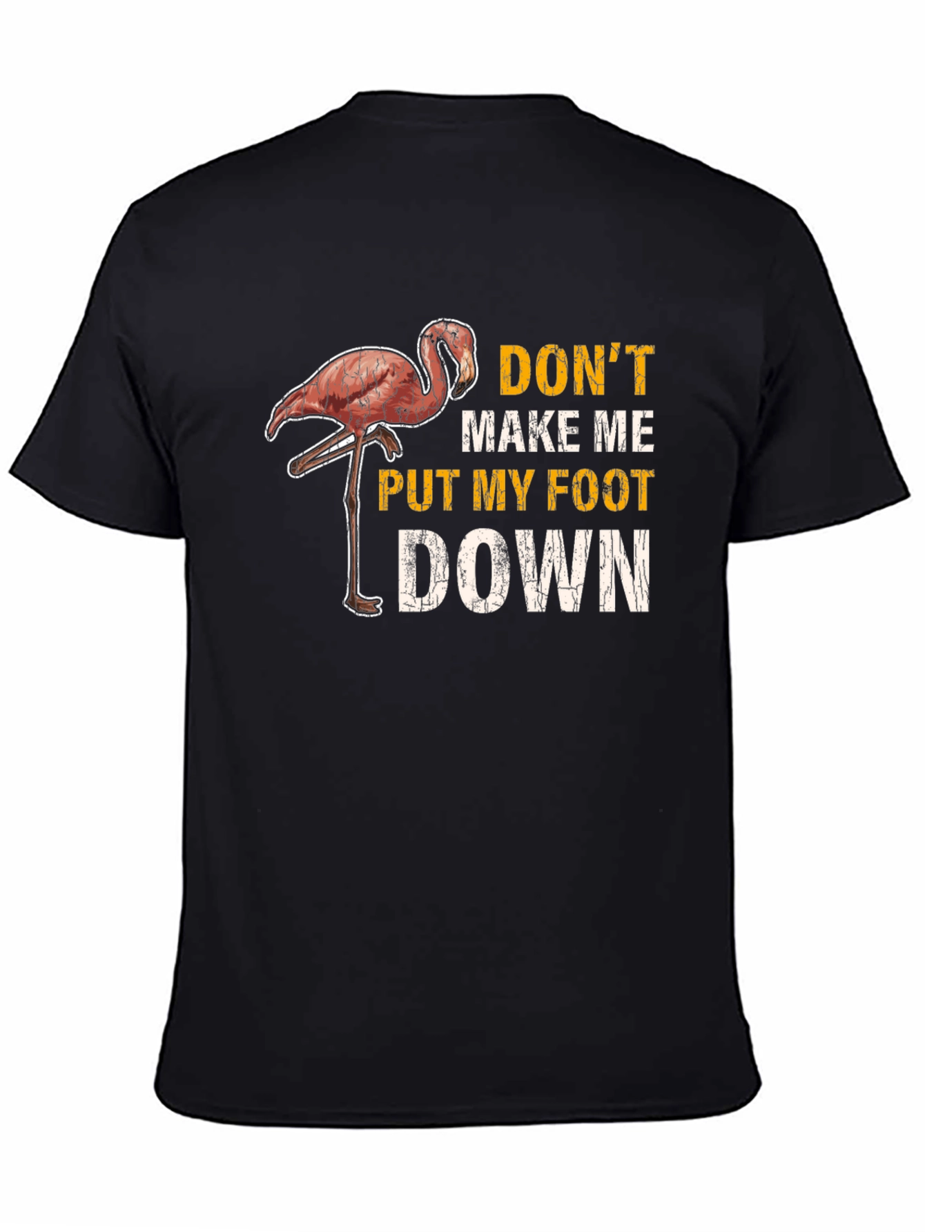 Dont Make Me Put My Foot Down Flamingo T-Shirt
