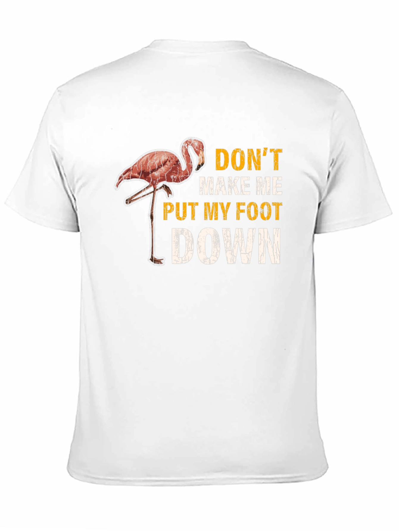 Dont Make Me Put My Foot Down Flamingo T-Shirt